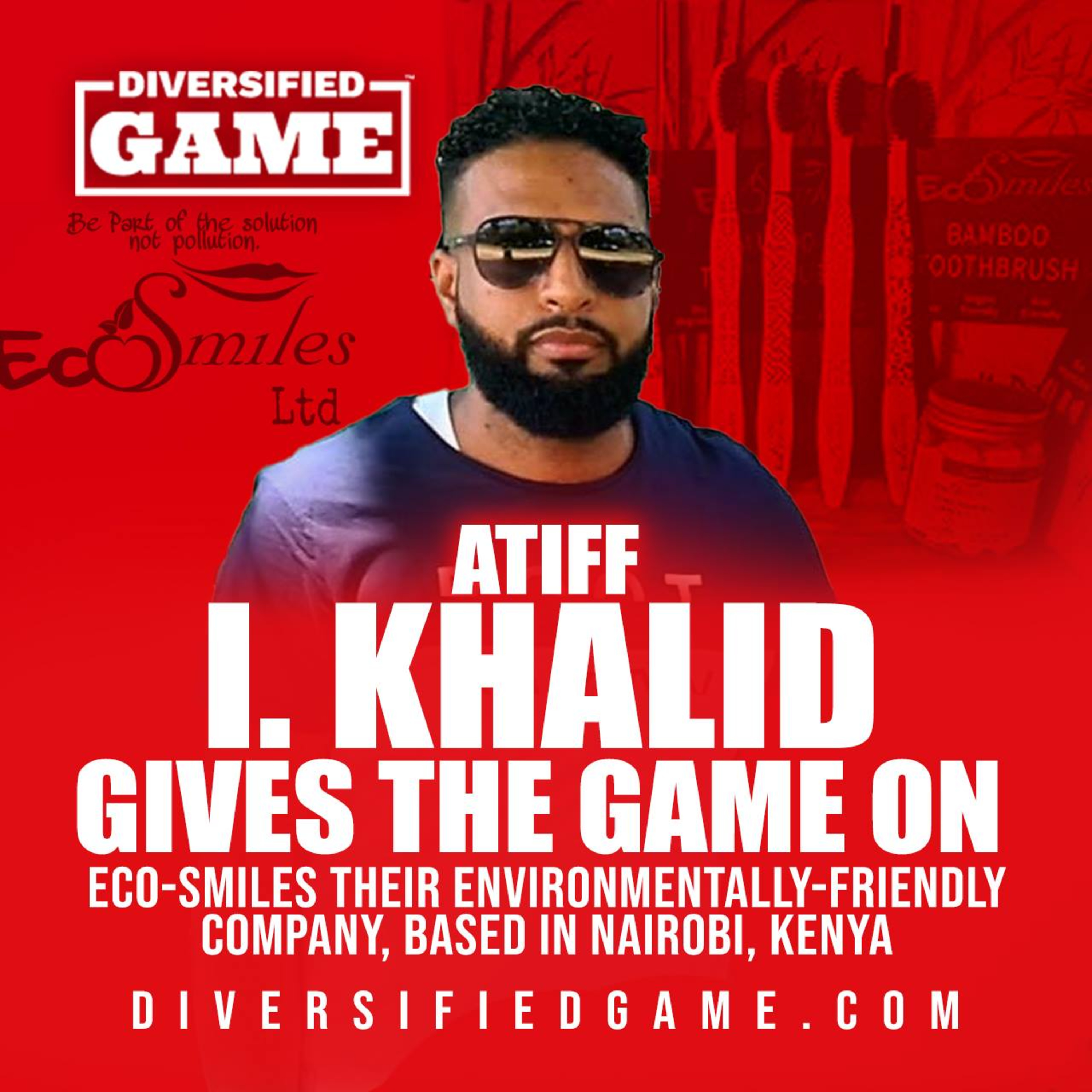ATIFF KHALID GIVES THE GAME ON ECO-SMILES A KENYAN TOOTHBRUSH # episode artwork