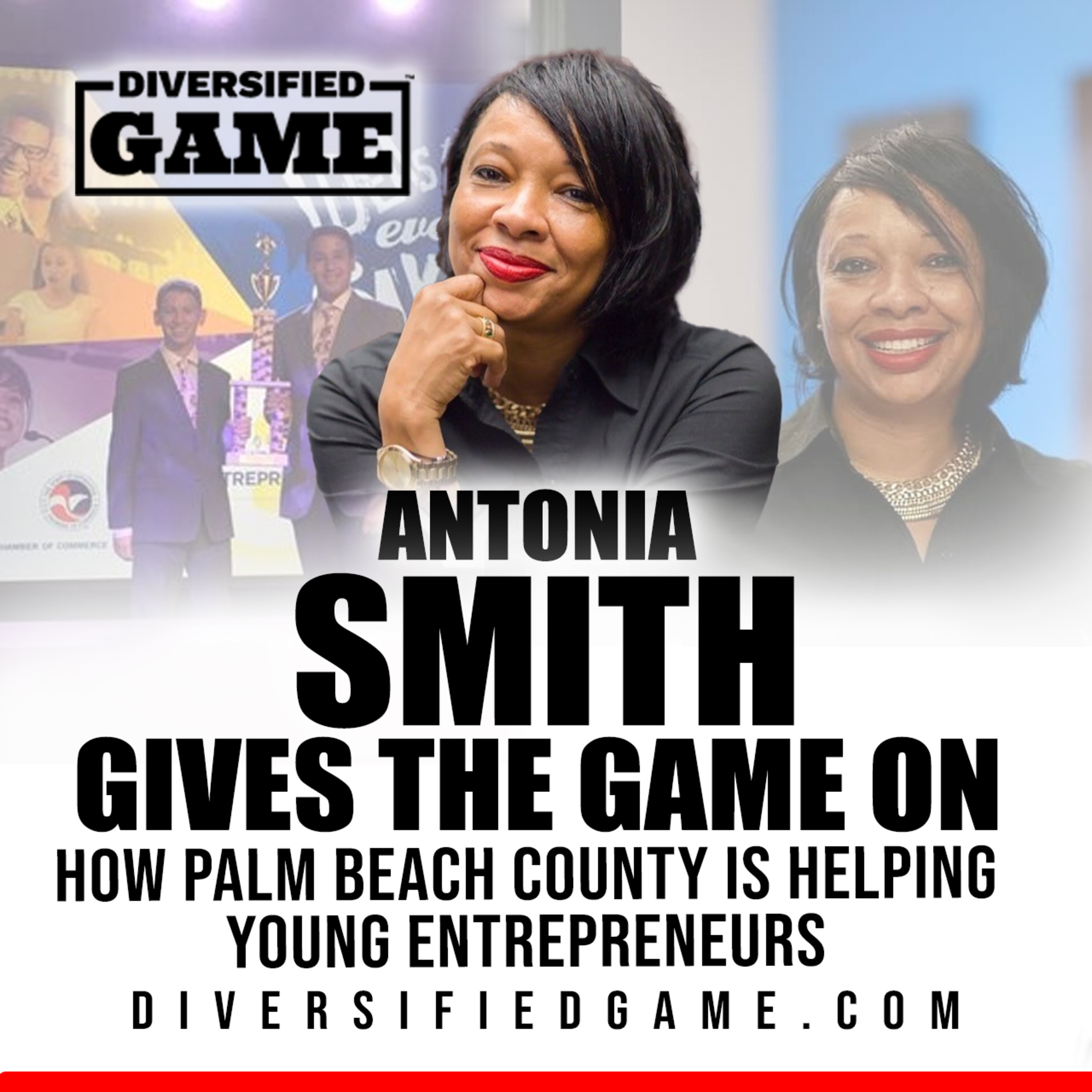 ANTONIA SMITH GIVES THE GAME ON HOW PALM BEACH COUNTY IS HELPING YOUTH ENTREPRENEURS episode artwork