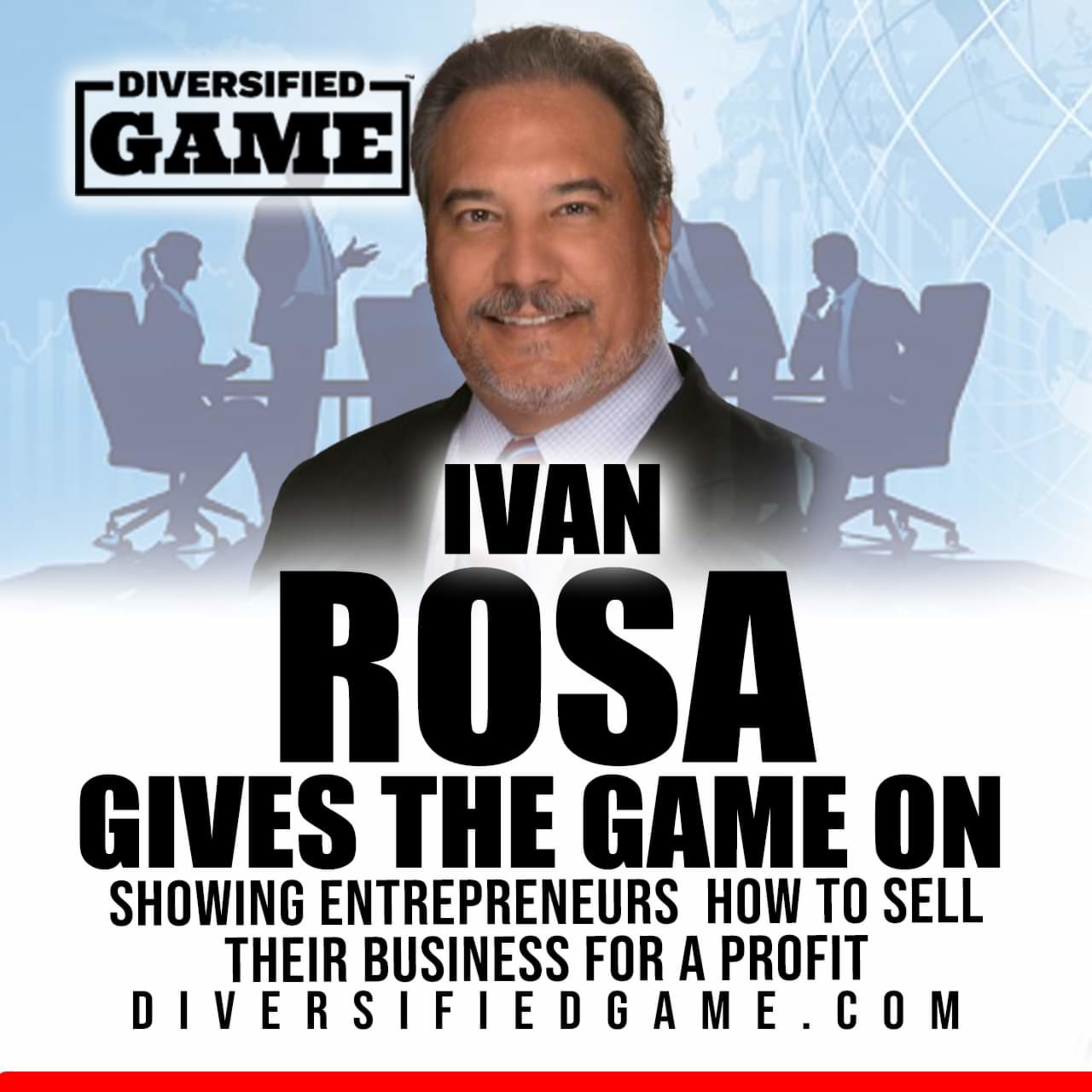 IVAN ROSA GIVES THE GAME ON SHOWING ENTREPRENEURS HOW TO SELL THEIR BUSINESS FOR A PROFIT episode artwork