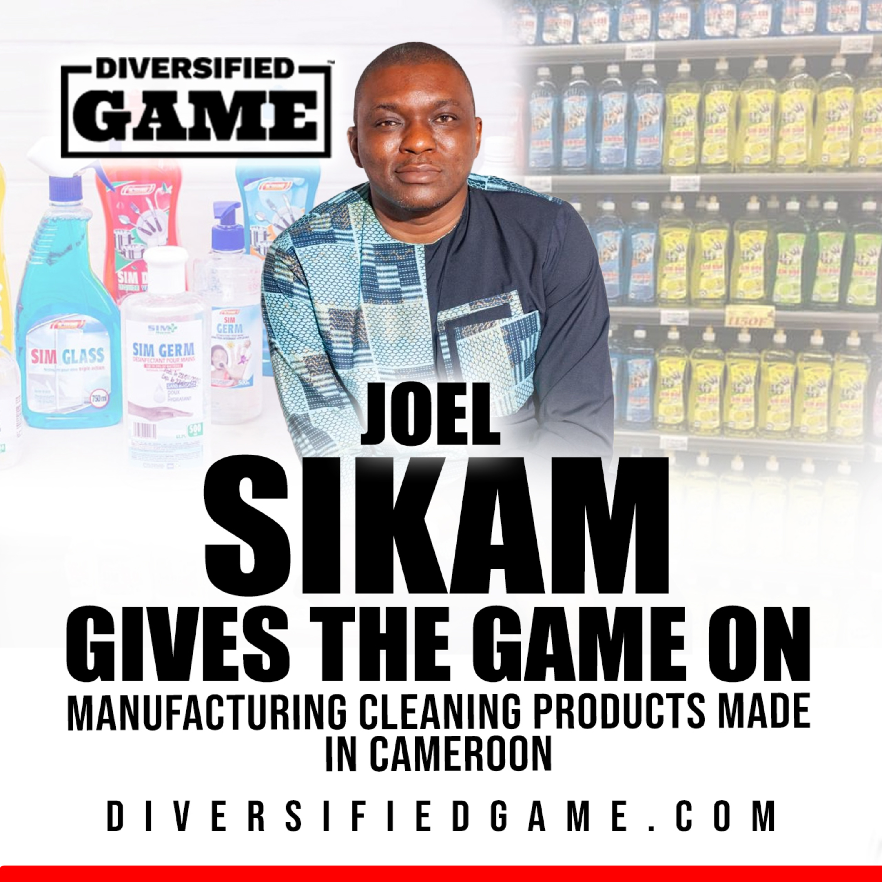 JOEL SIKAM GIVES THE GAME ON MANUFACTURING CLEANING PRODUCTS MADE IN CAMEROON episode artwork