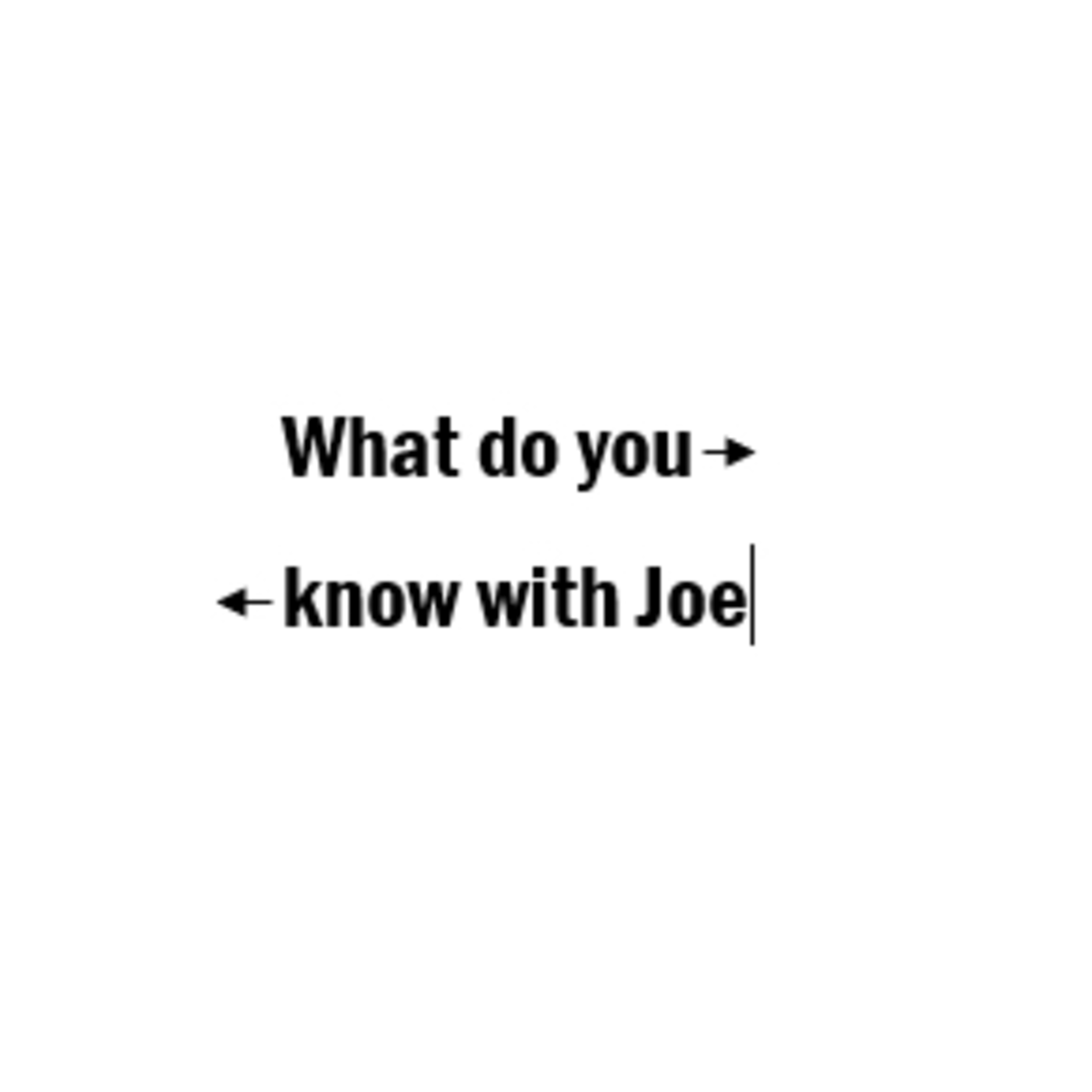 What do you know with Joe