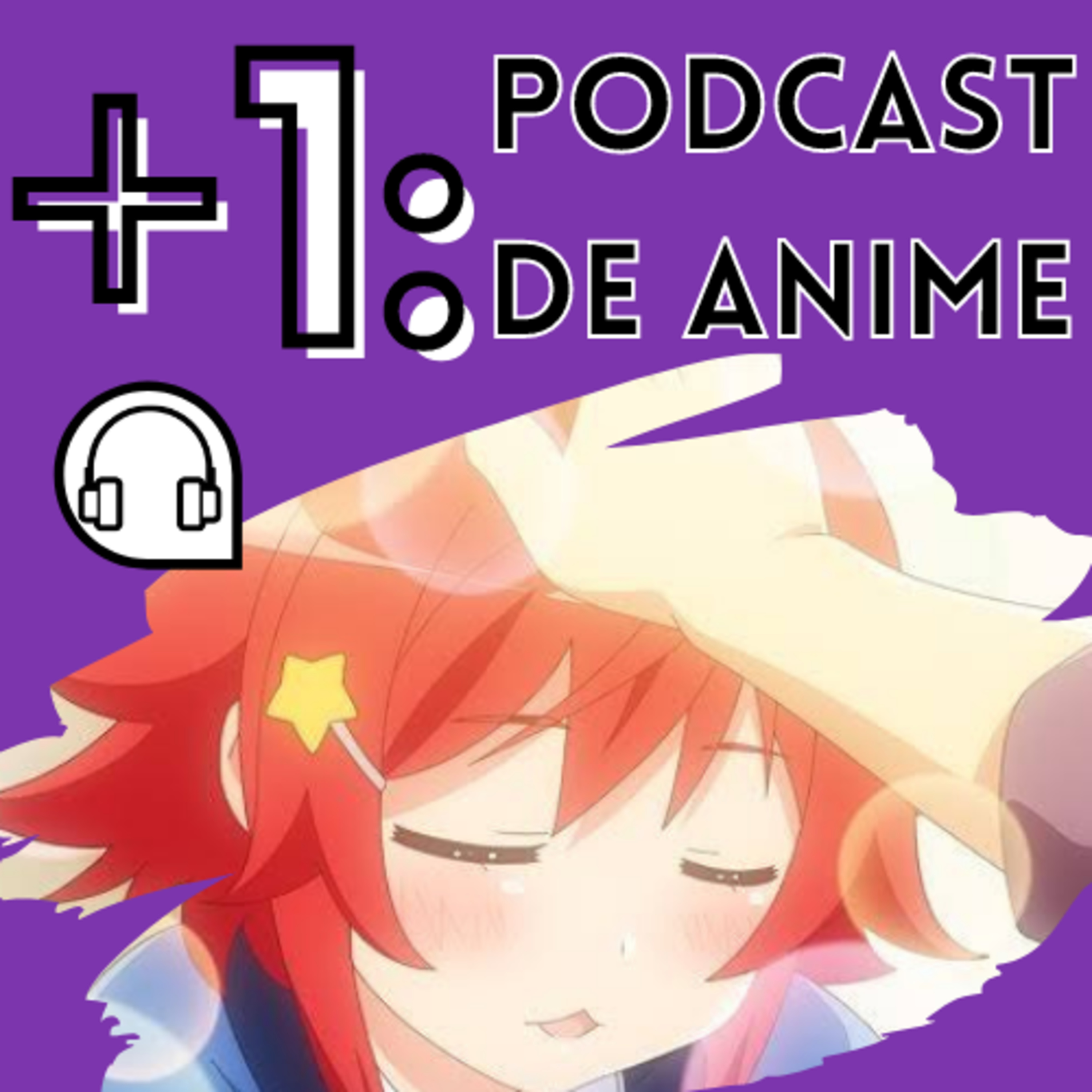 +1: Podcast de Anime