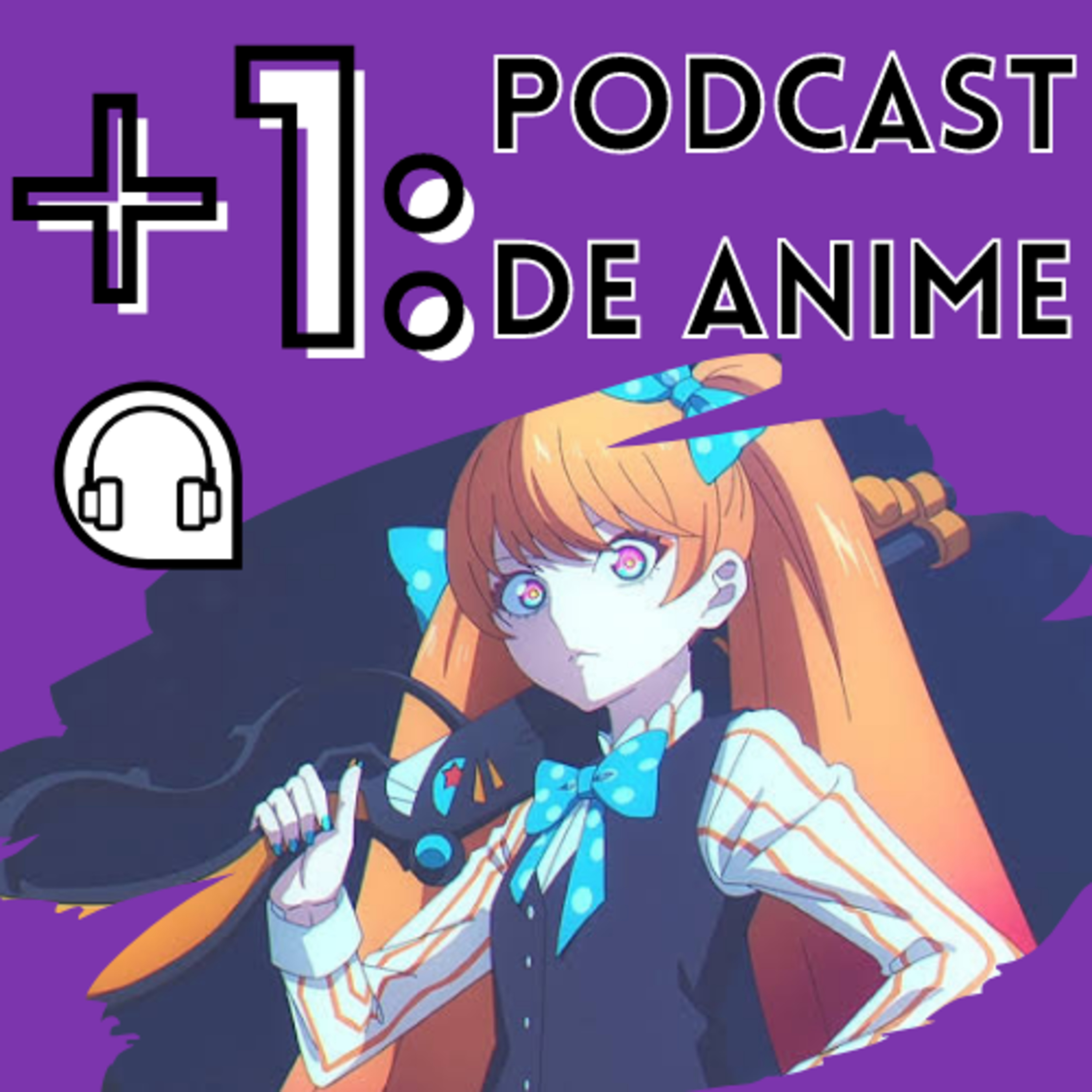 +1: Podcast de Anime