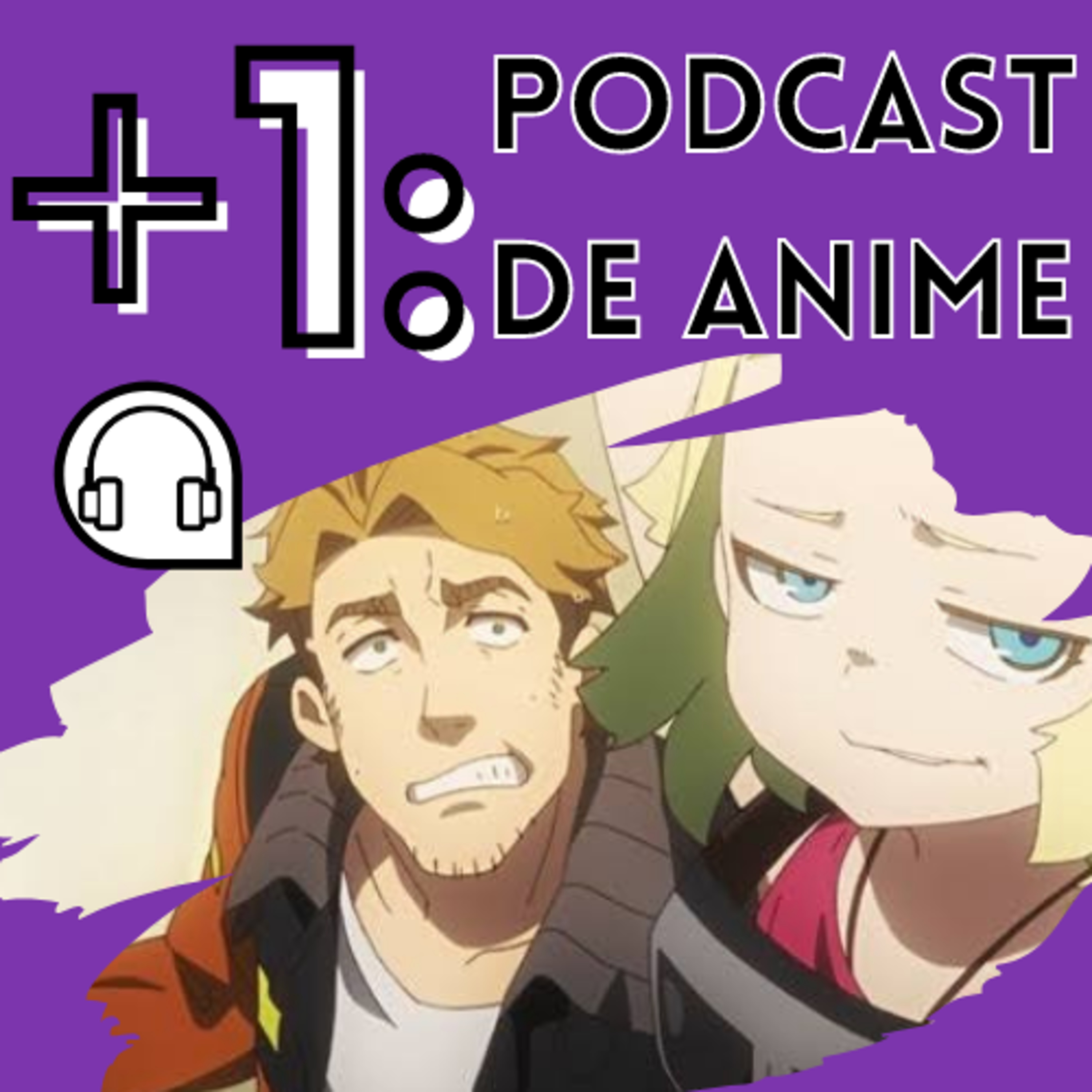 +1: Podcast de Anime