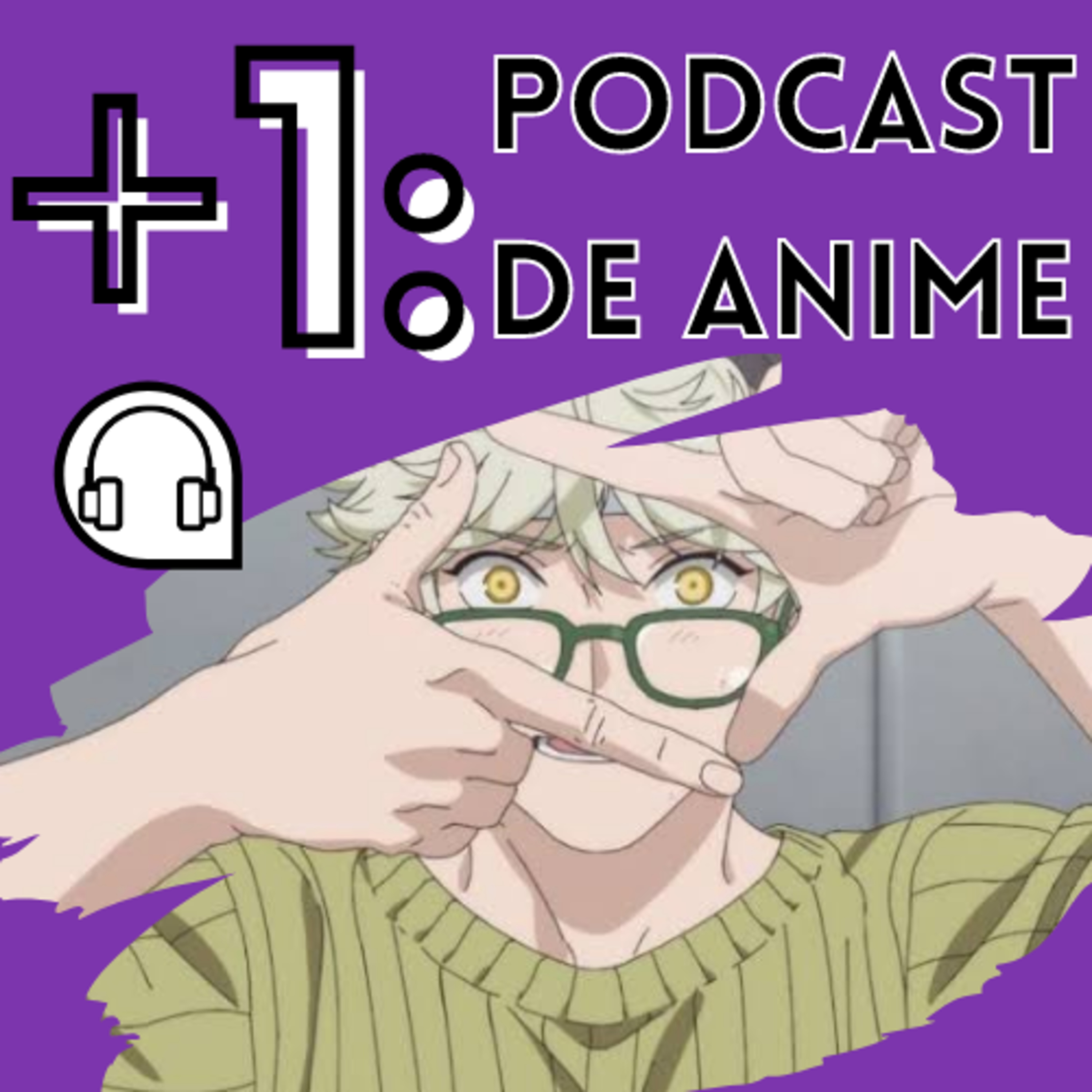 +1: Podcast de Anime