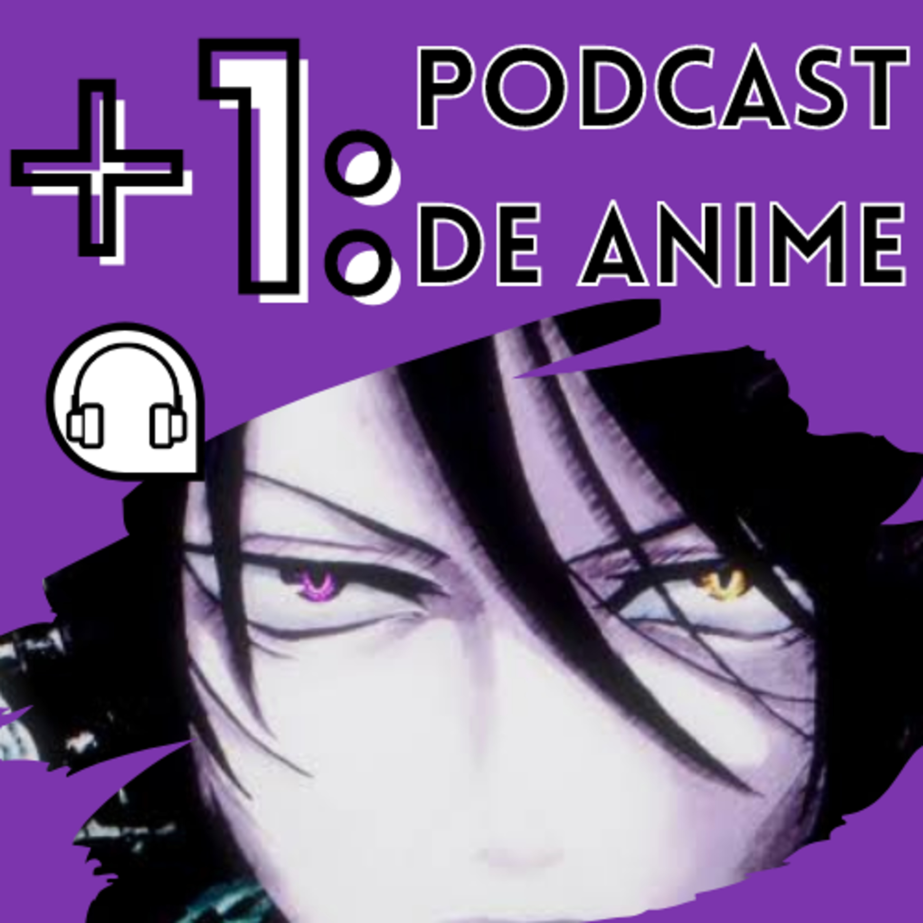 +1: Podcast de Anime