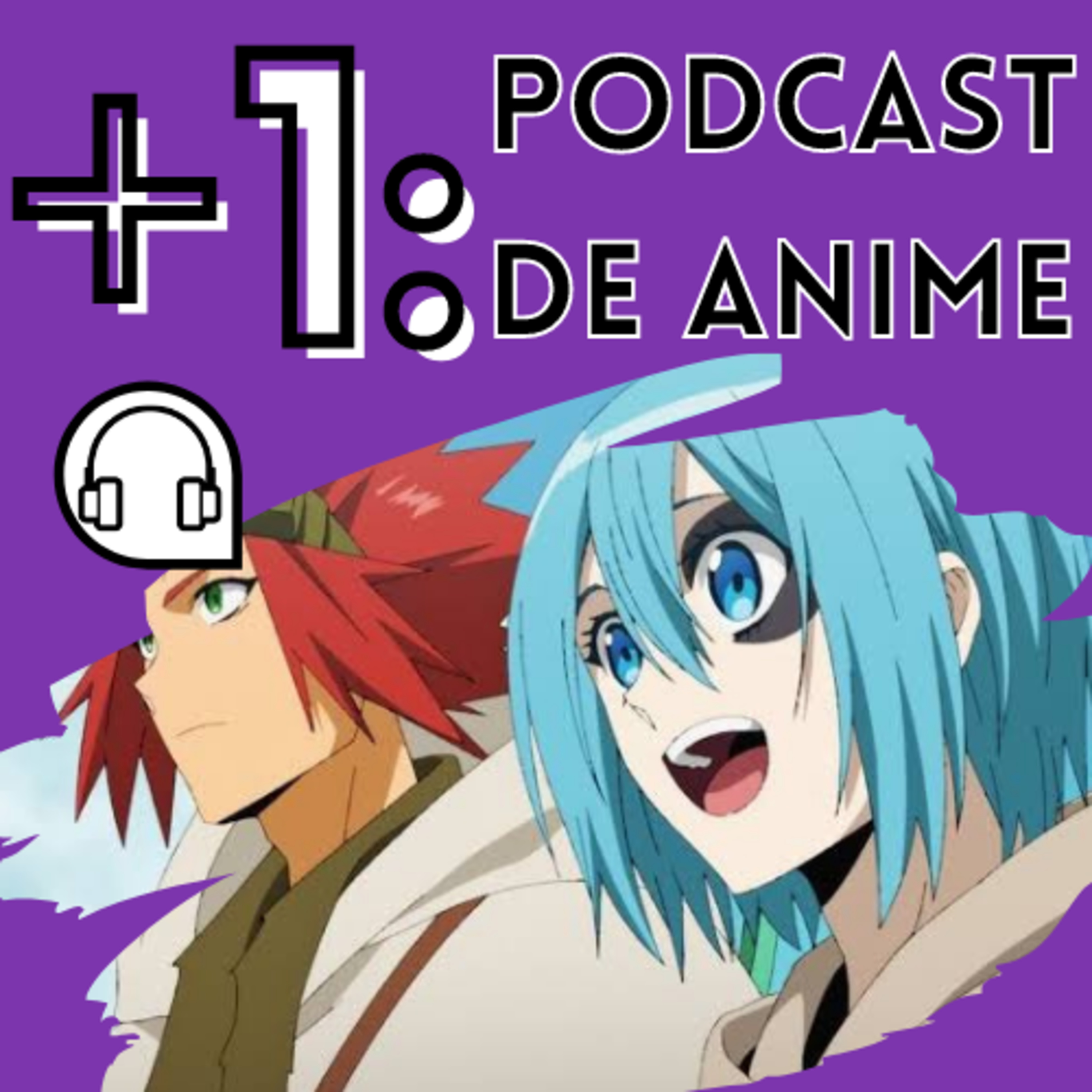 +1: Podcast de Anime