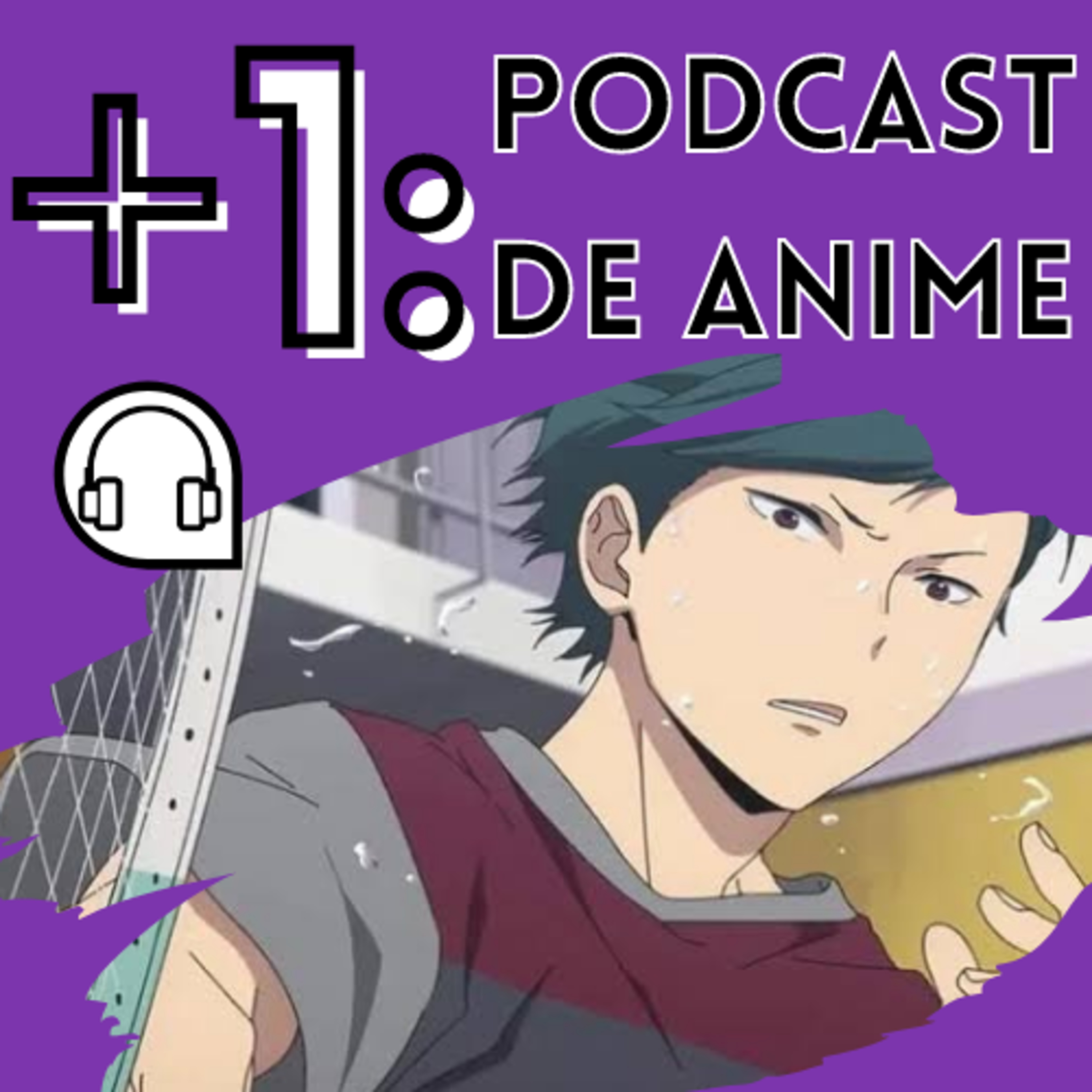 +1: Podcast de Anime