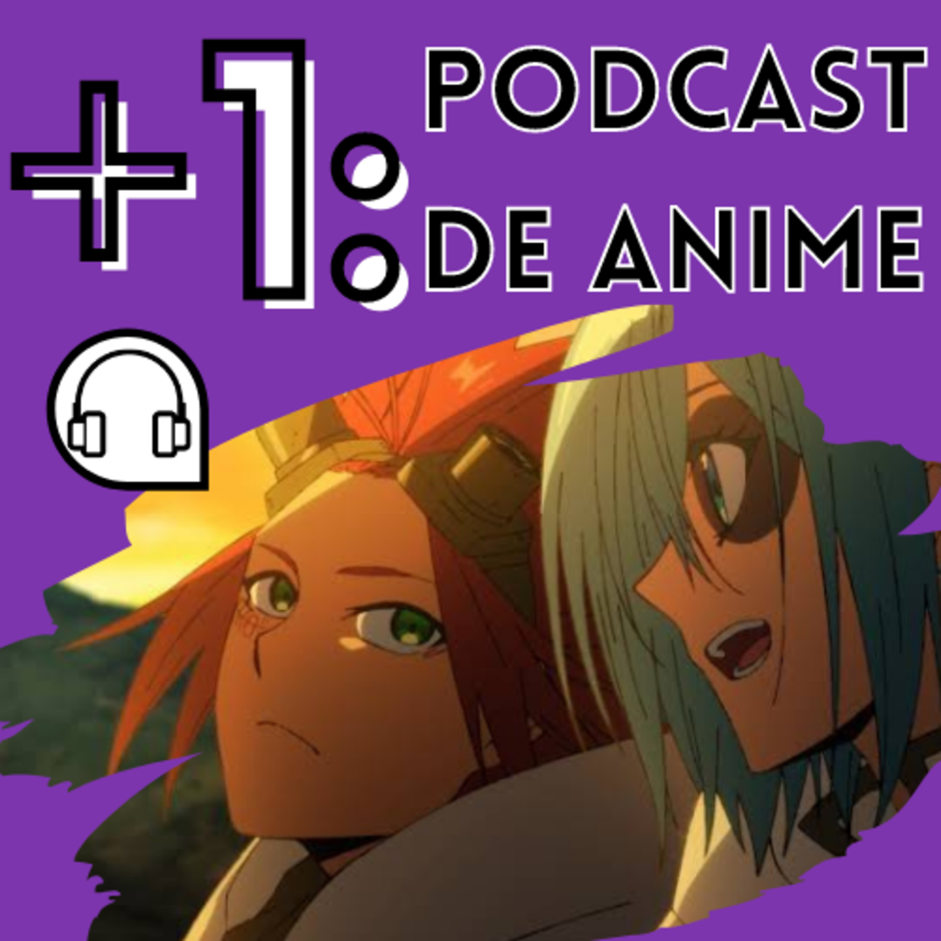 +1: Podcast de Anime