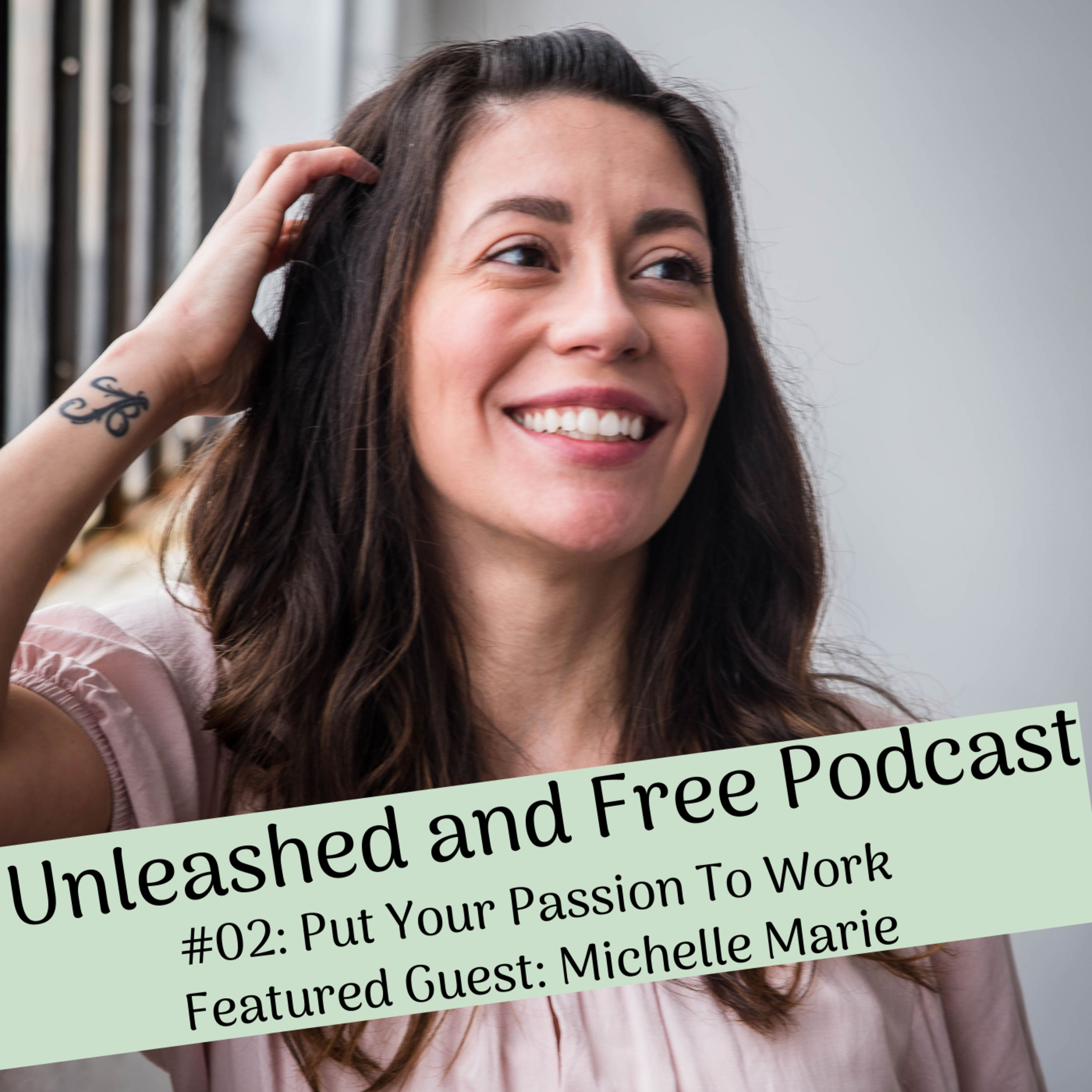 #02 Putting Passion To Work (Interview with Michelle Marie)