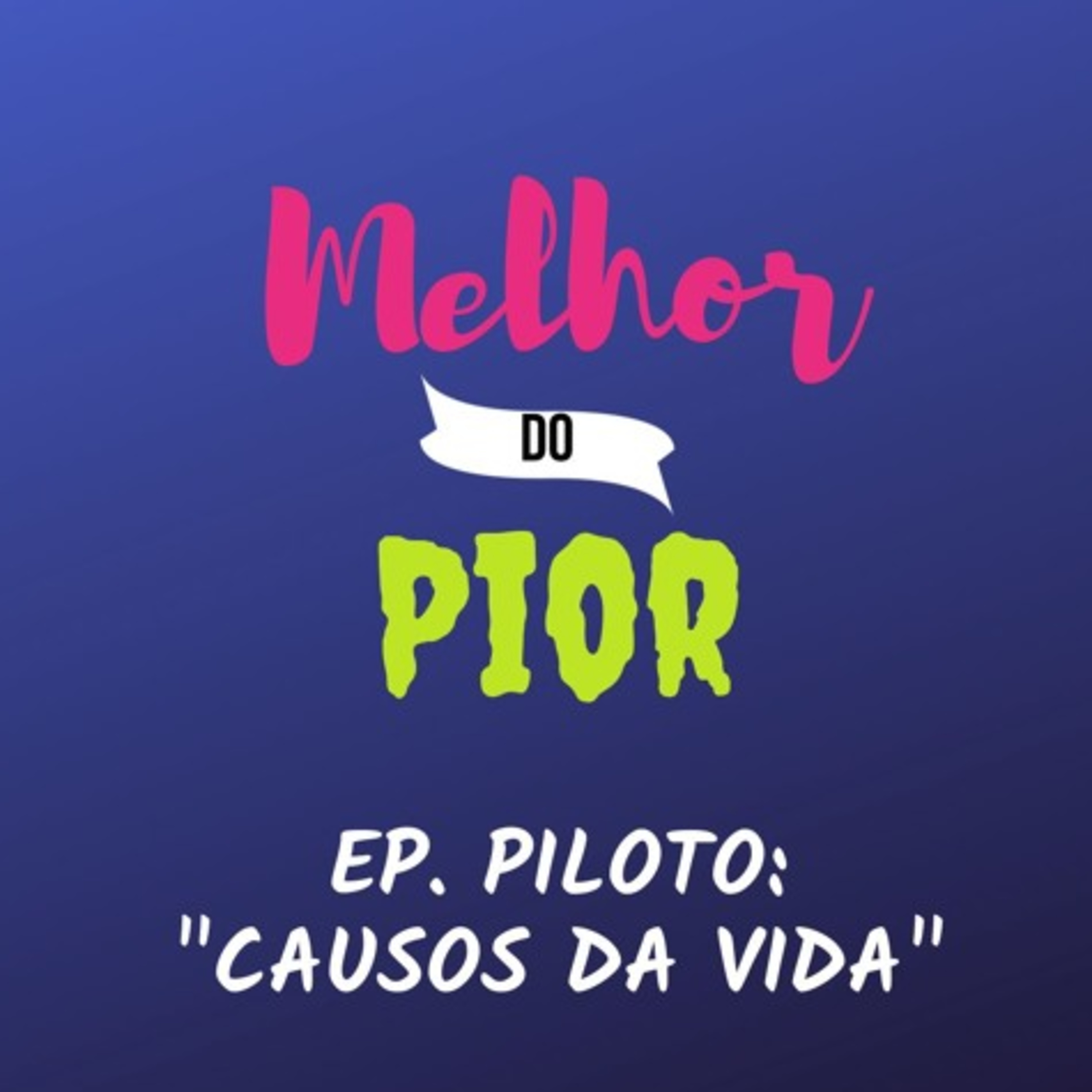 Melhor do Pior - Piloto "Causos da Vida" Melhor do Pior - Piloto "Causos da Vida"