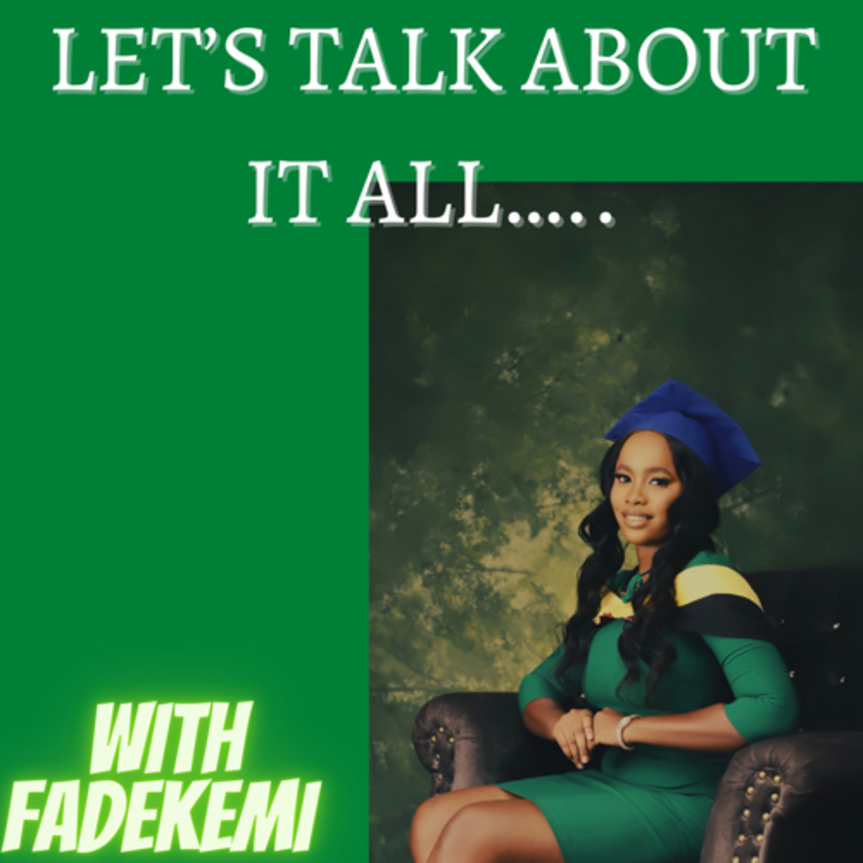 Welcome sweeties to Let’s talk about it all