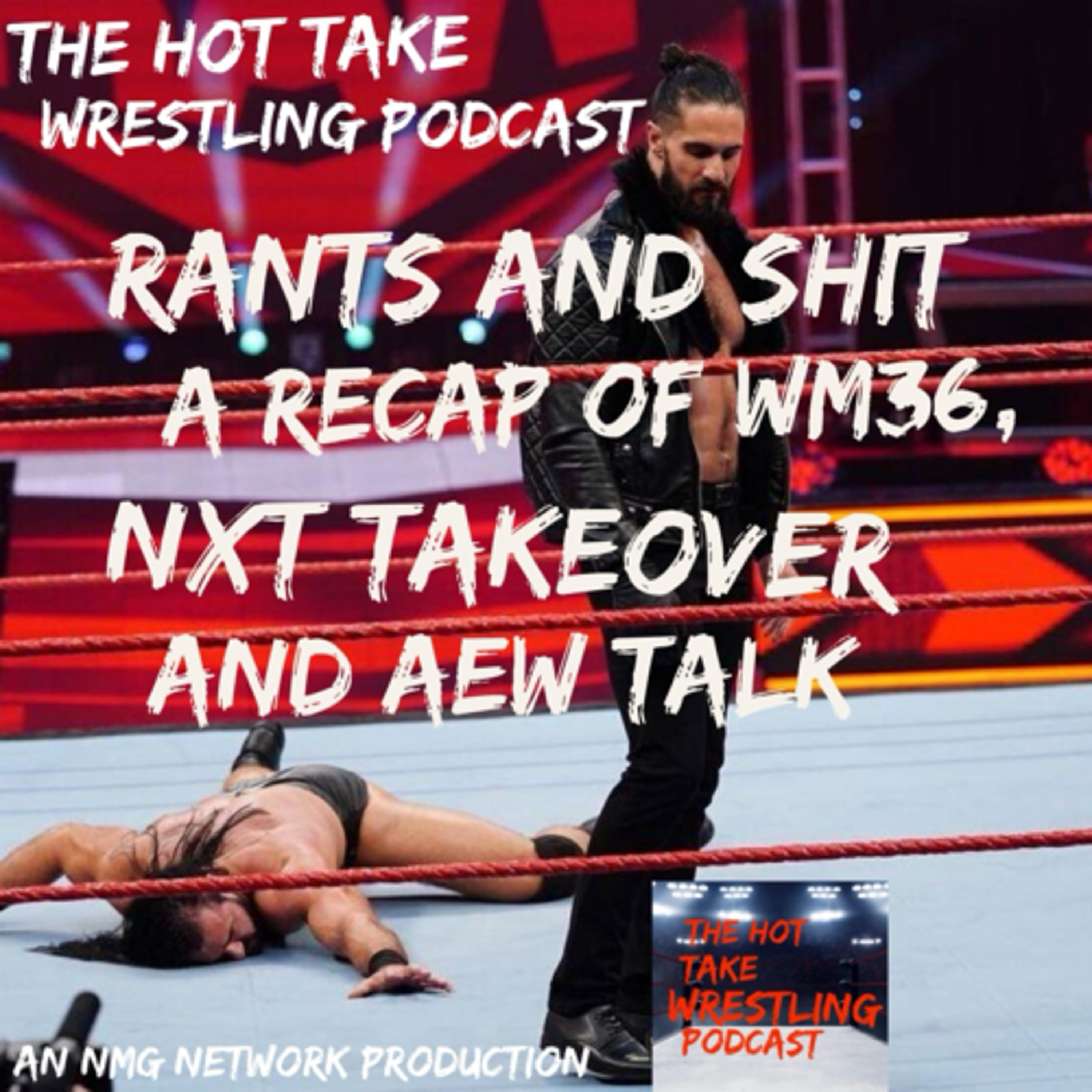 Rants and Shit: A recap of WM36, NXT TAKEOVER and AEW Talk episode artwork