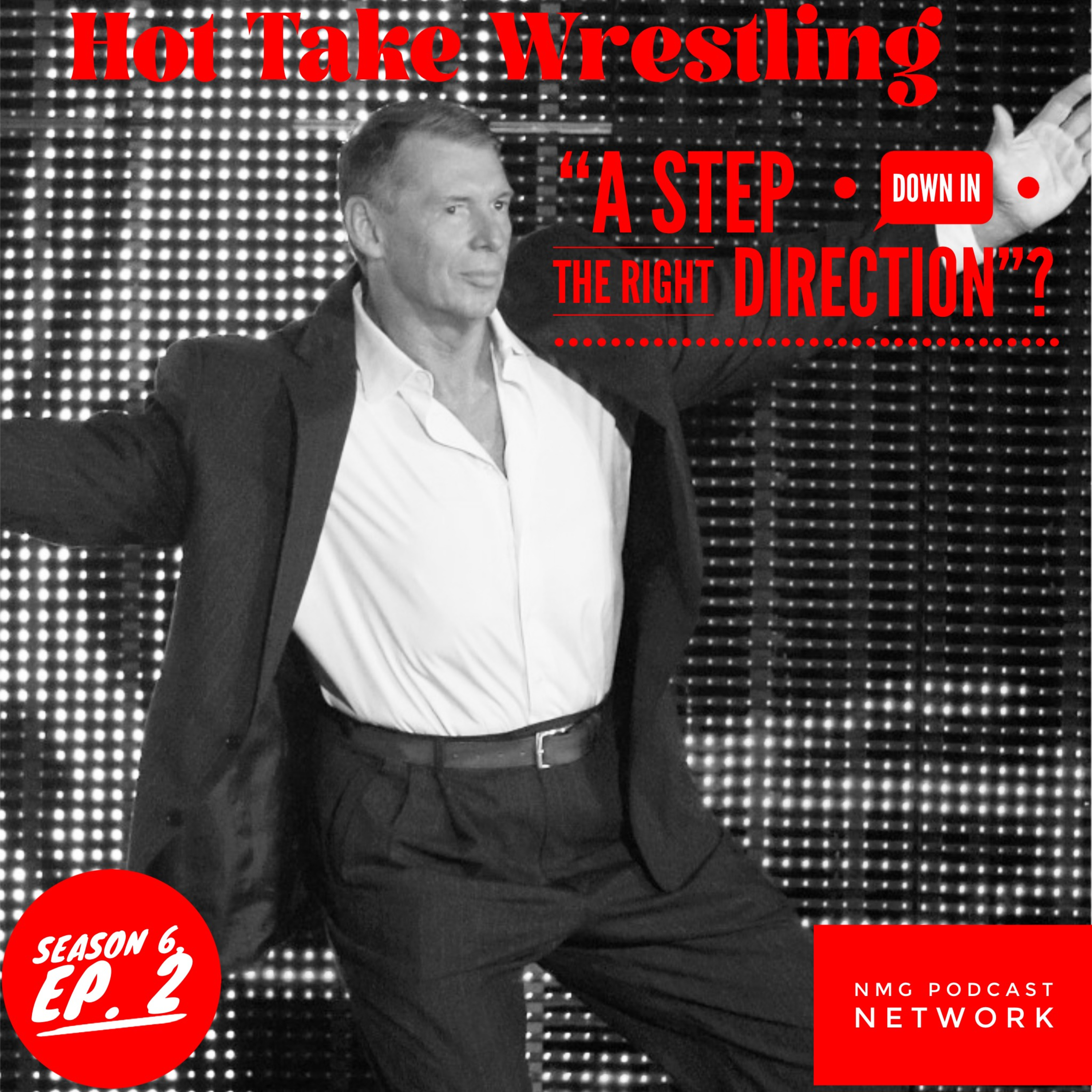 Hot Take Wrestling Season 6 EP. 2: "A step DOWN in the right DIRECTION"? episode artwork