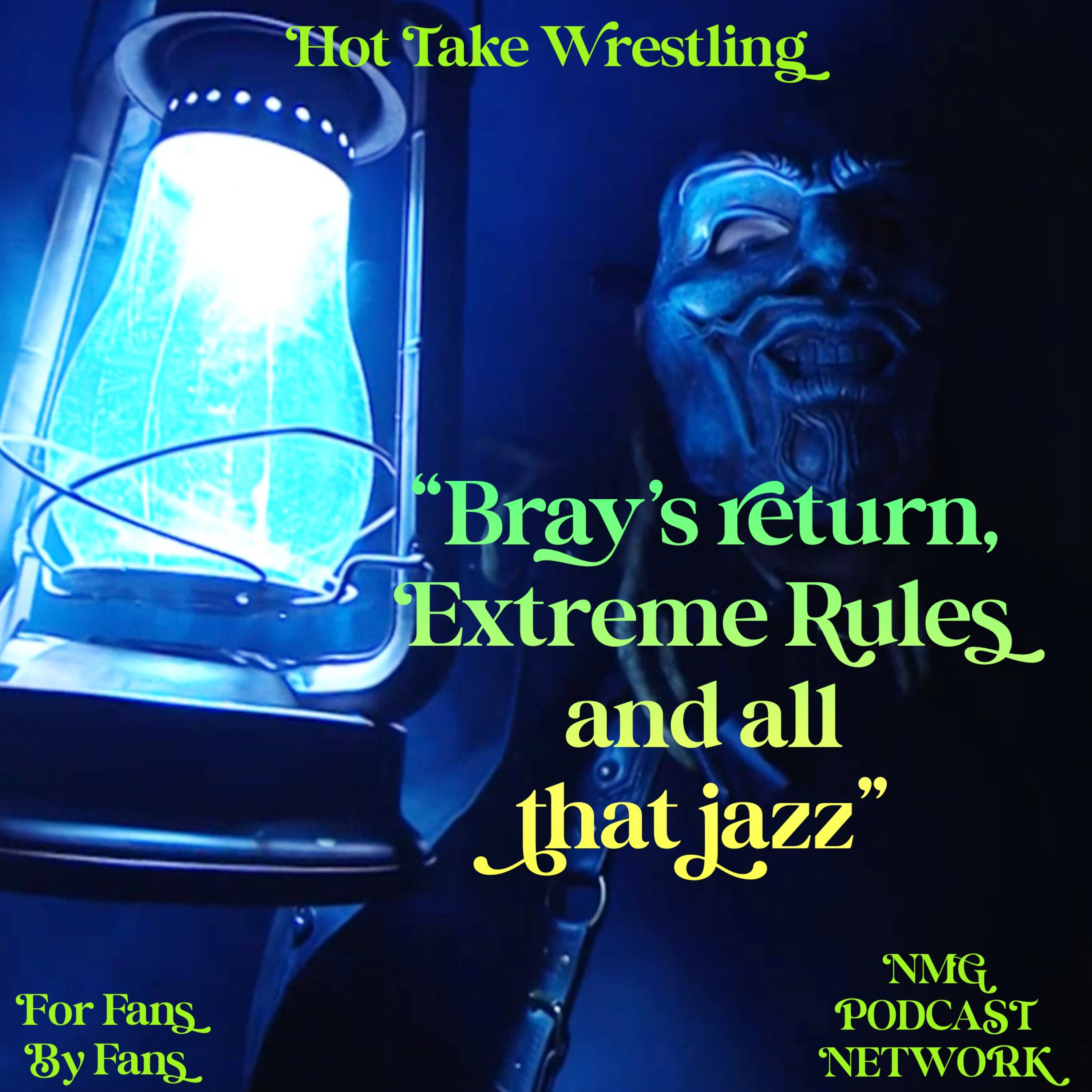 Hot Take Wrestling: "Bray's return, Extreme Rules and all that jazz" episode artwork