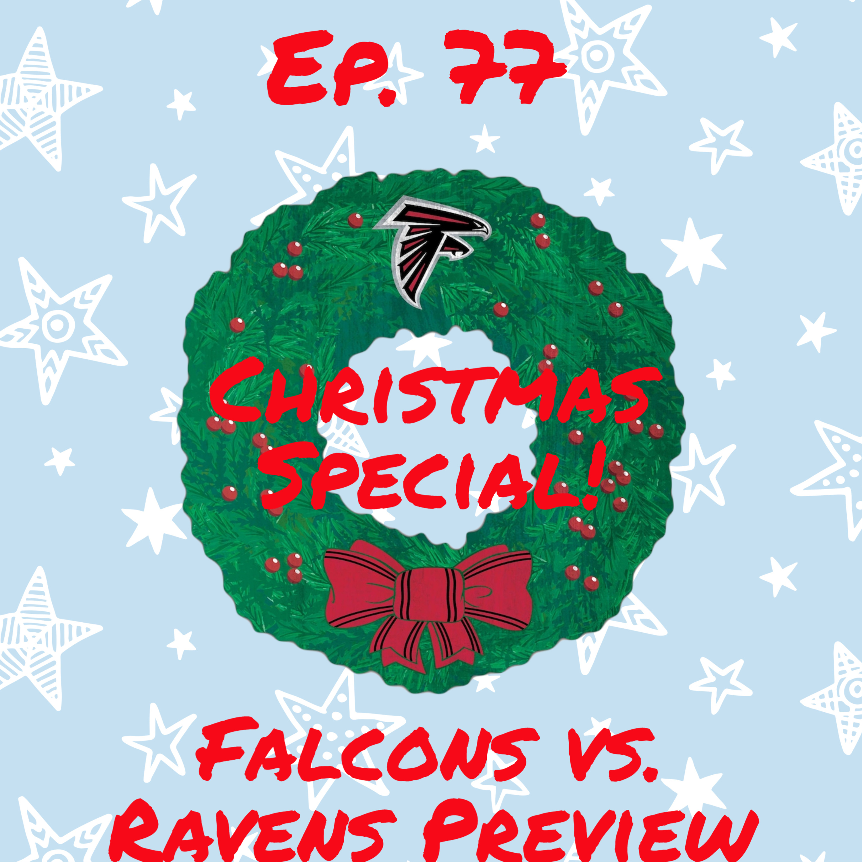 Ep. 77 Atlanta Falcons vs. Baltimore Ravens Preview and Christmas Special!! episode artwork