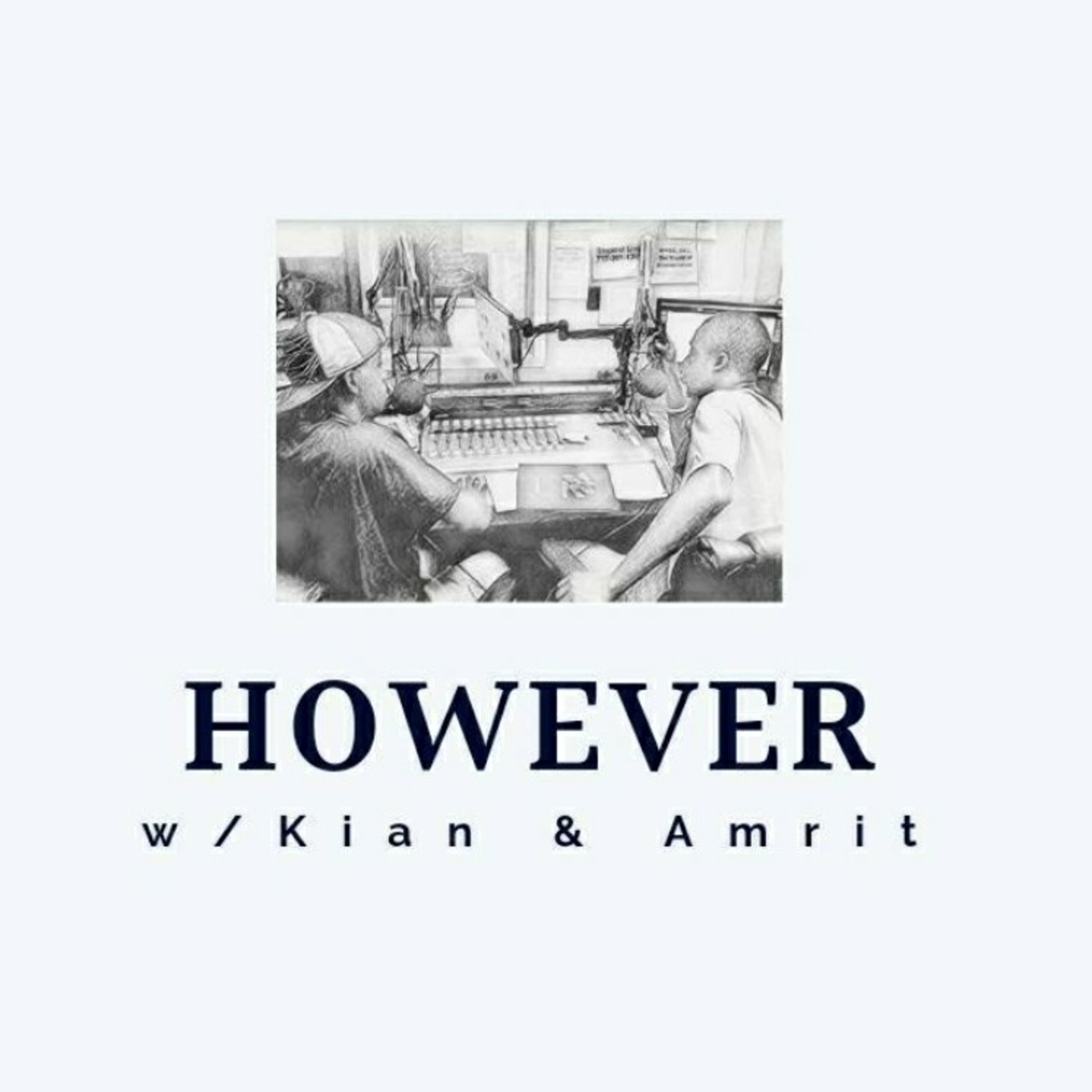 However_ThePodcast w/ Kian & Amrit