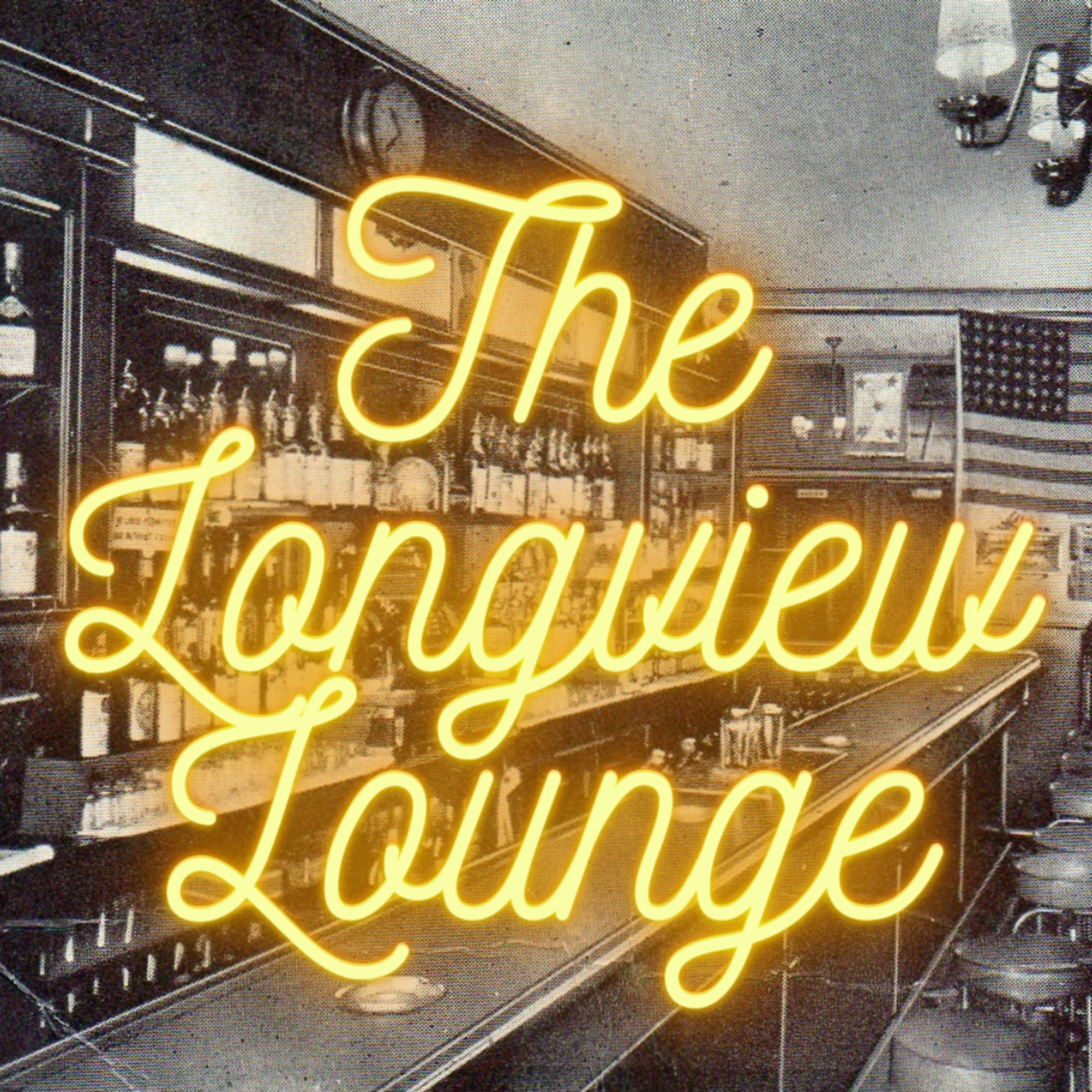 Episode 37: Welcome To The Longview Lounge episode artwork