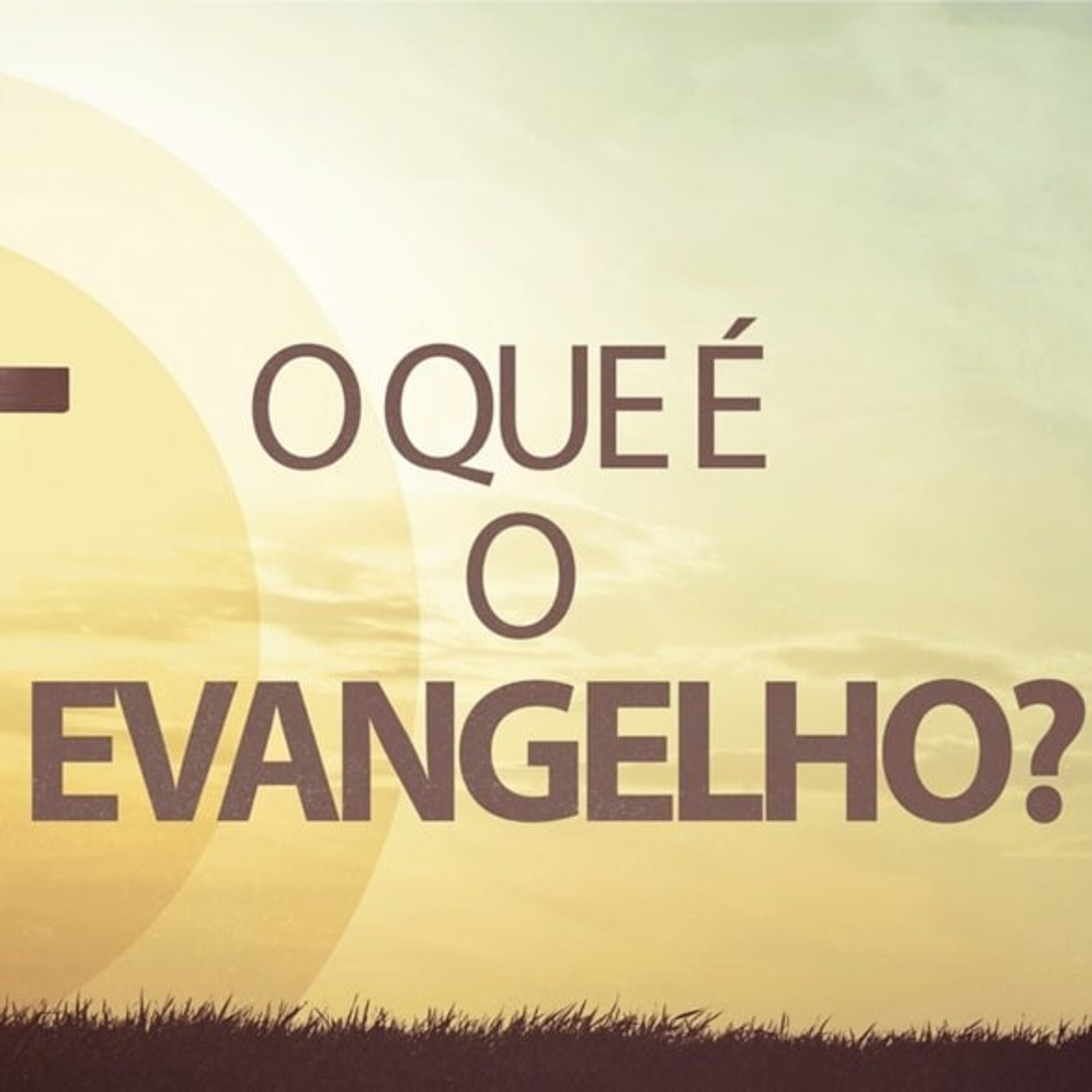  † O QUE É O EVANGELHO? episode artwork