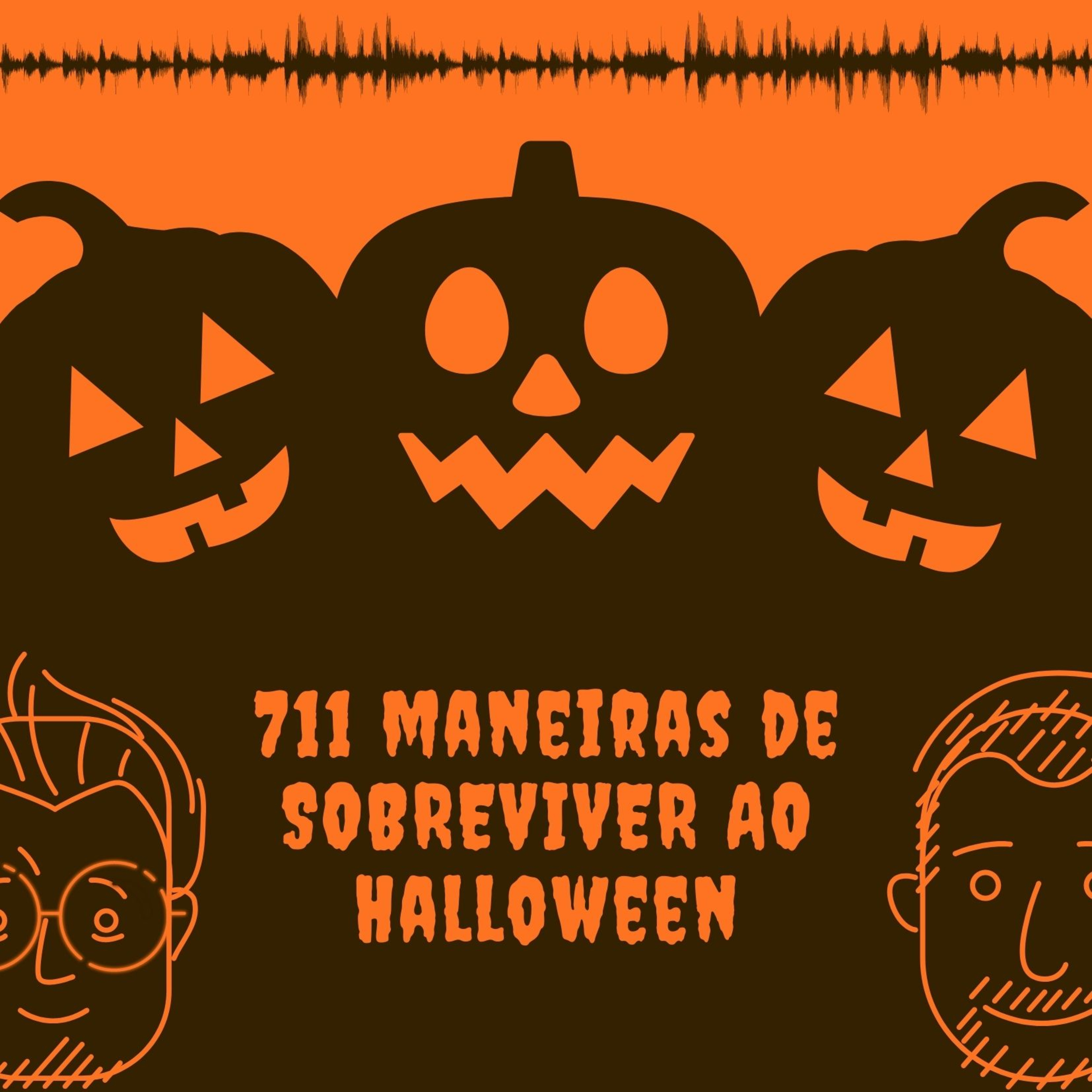 #001 - 711 Maneiras de como sobreviver ao Halloween! episode artwork