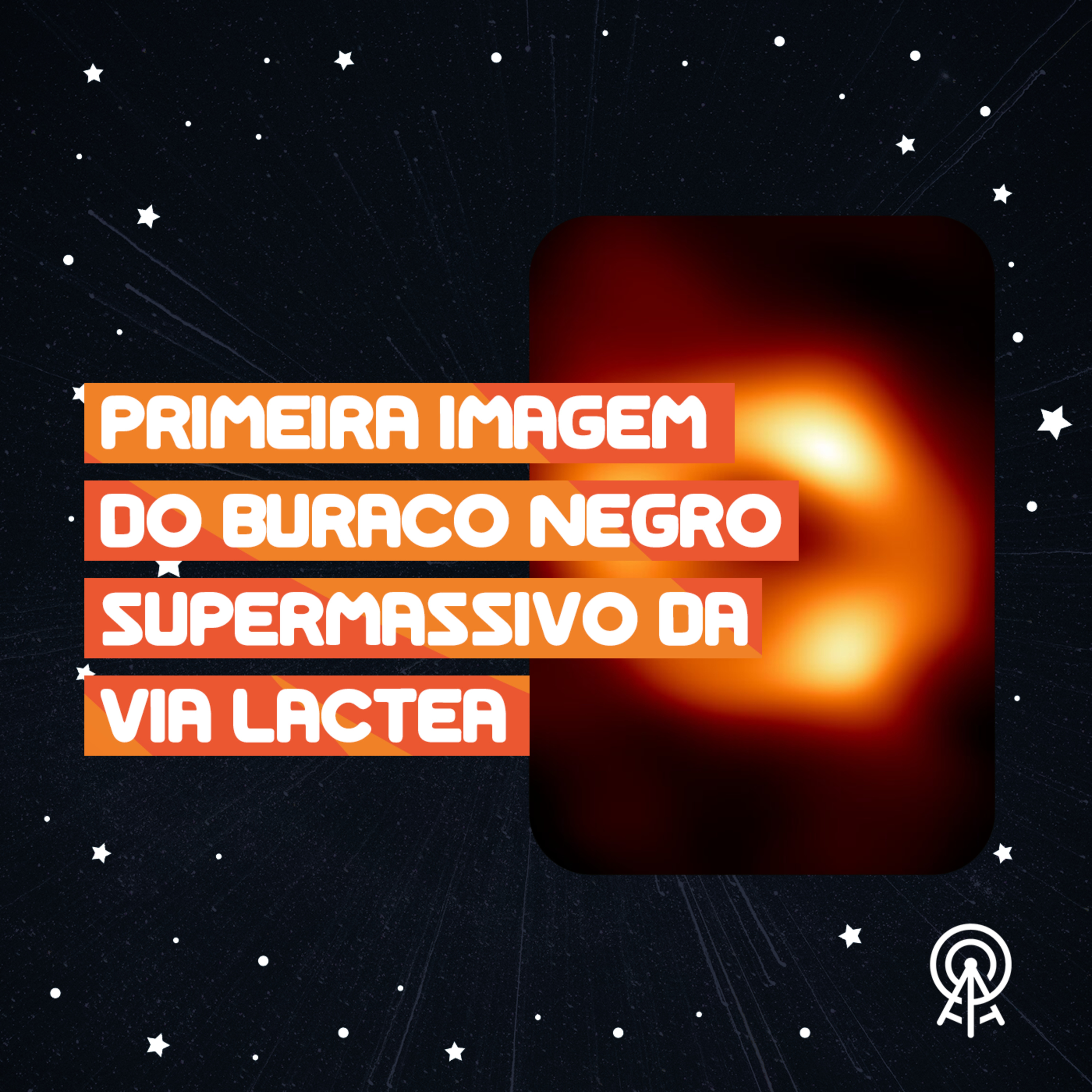 Primeira imagem do buraco negro supermassivo da Via Lactea episode artwork