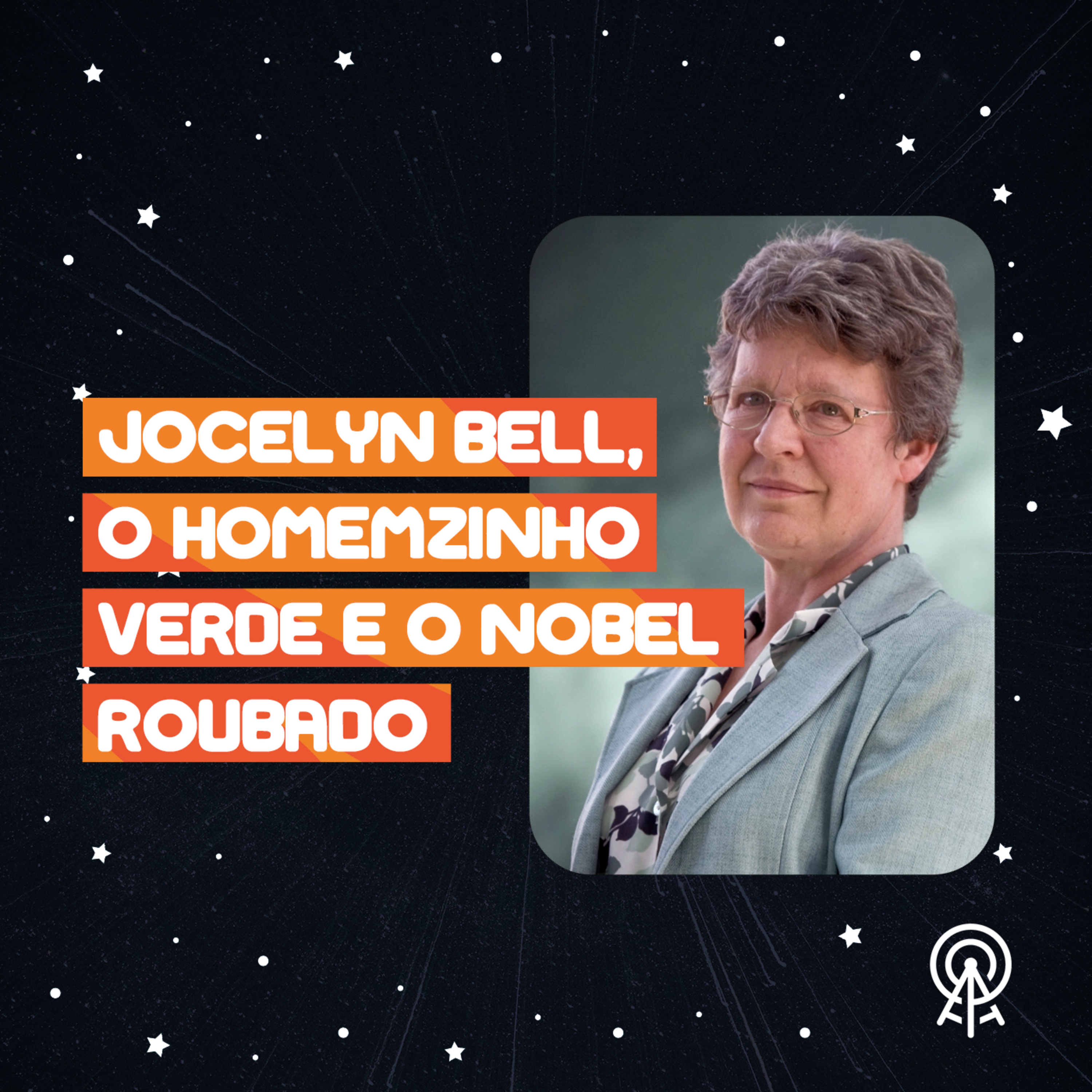 Jocelyn Bell, o homemzinho verde e o Nobel roubado episode artwork