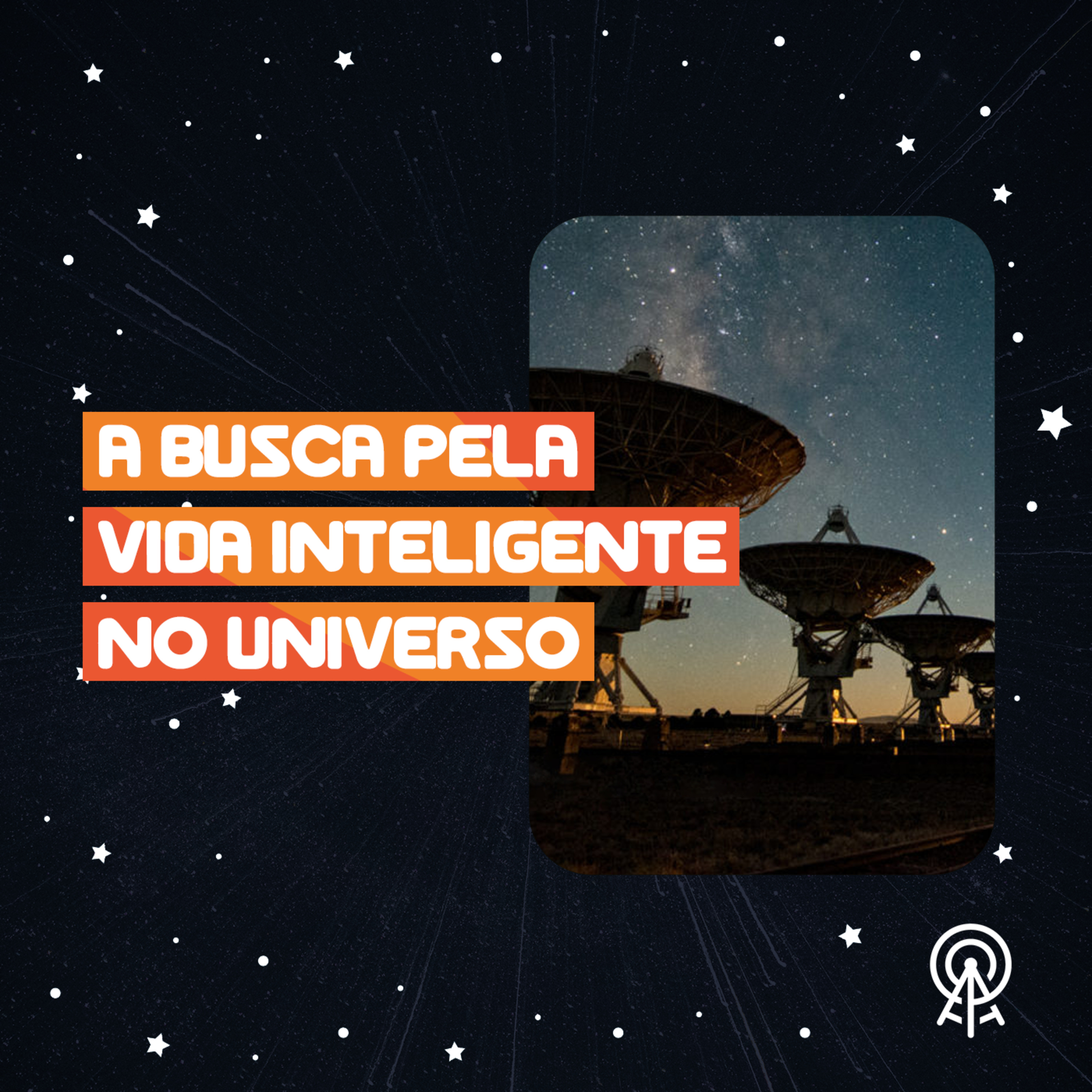 A busca pela vida inteligente no Universo