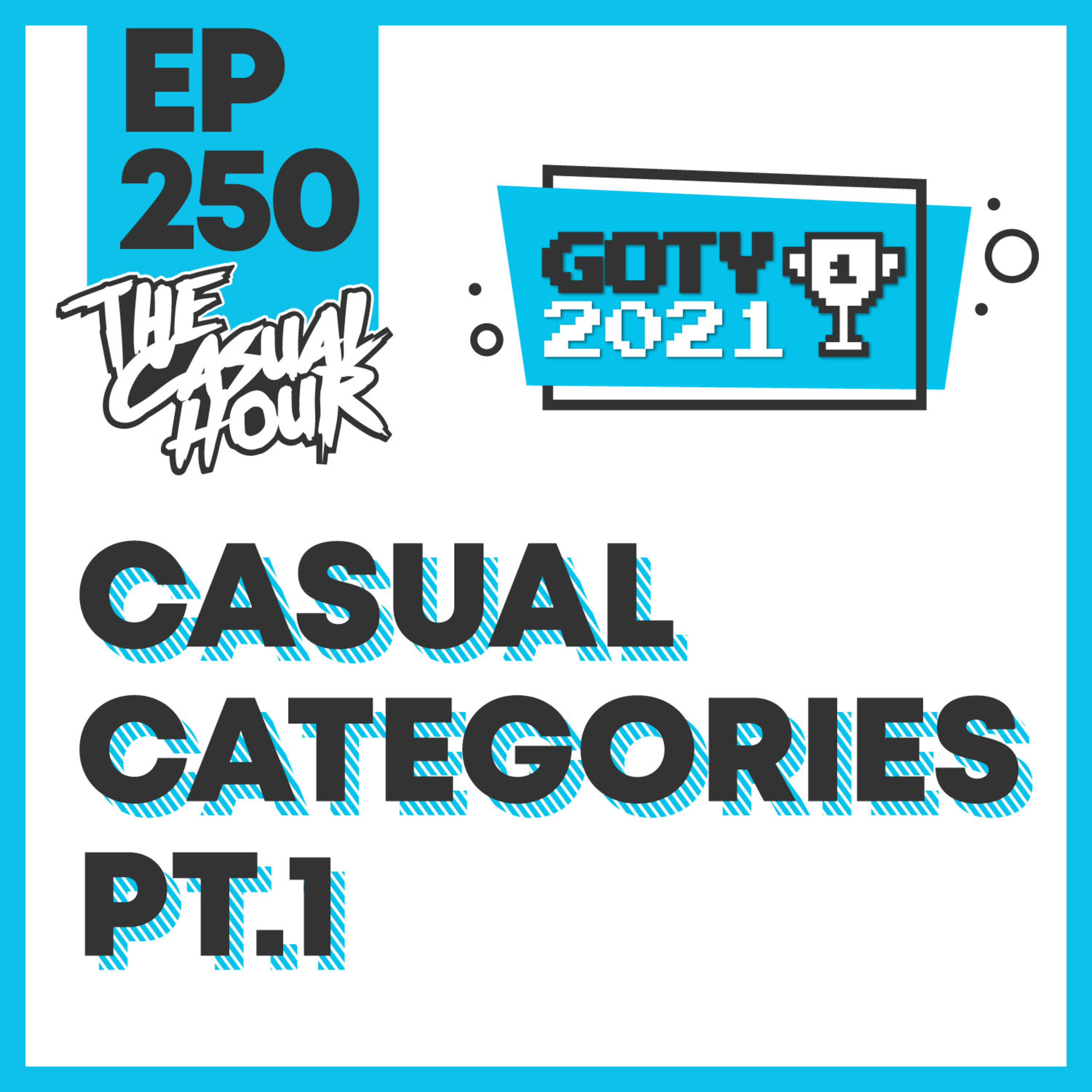 Episode 250 - GOTY 2021: Casual Categories Pt. 1 episode artwork