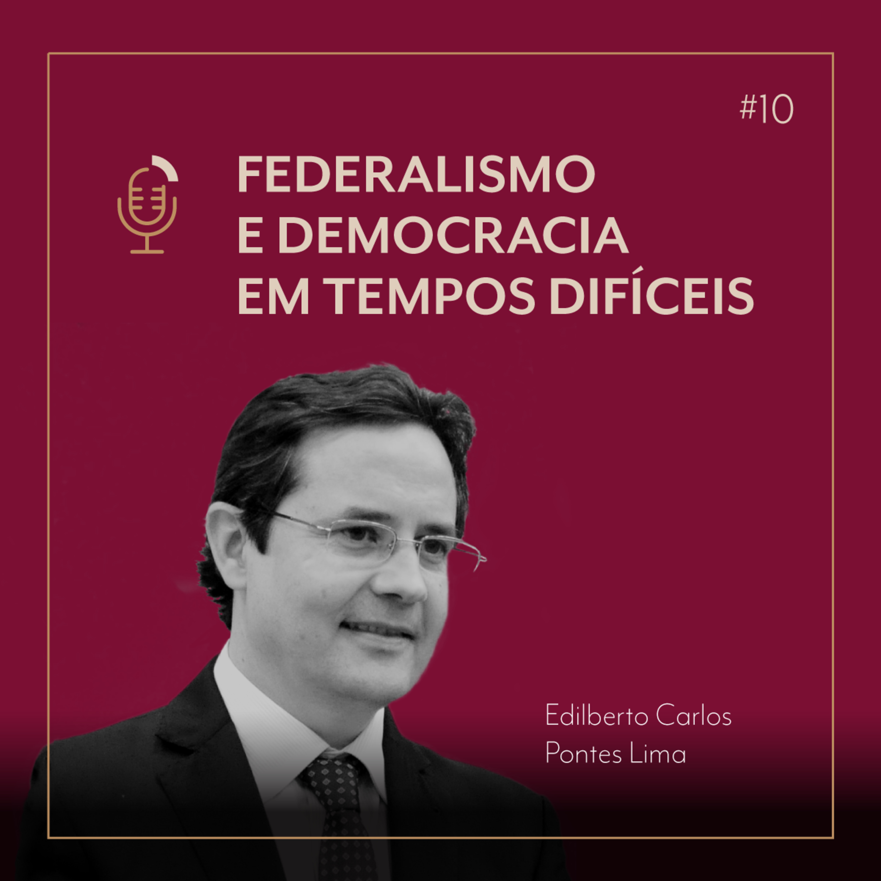 #10 Federalismo e Democracia em tempos difíceis com Edilberto Carlos Pontes Lima episode artwork