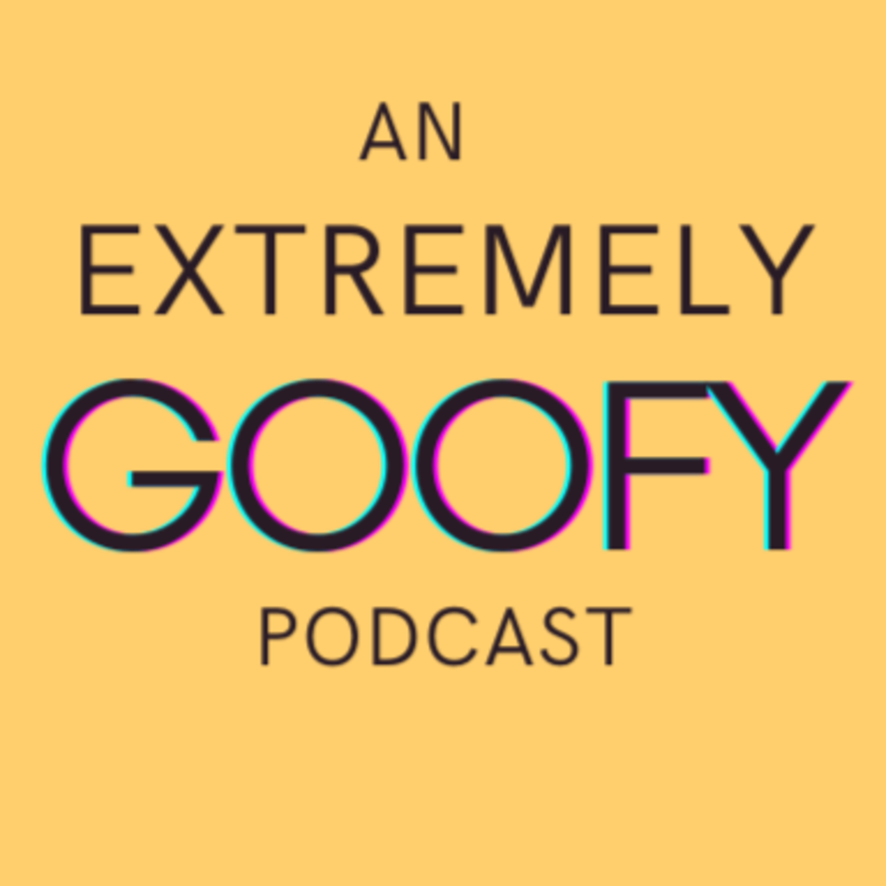 An Extremely Goofy Podcast