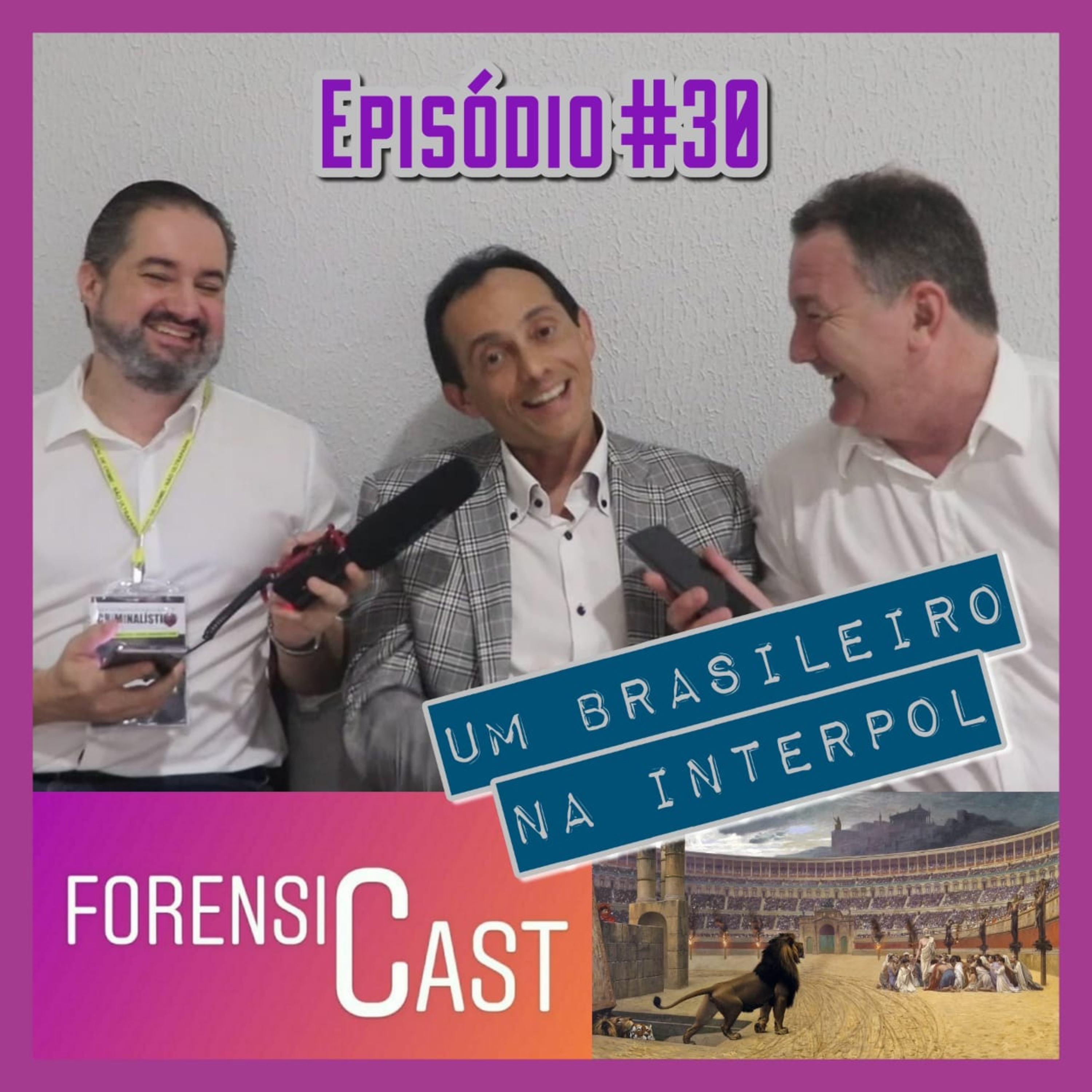ForensiCast S01E30 Um Brasileiro na Direção da Interpol com o Perito Federal José Helano - Especial # cnc2019 parte 8