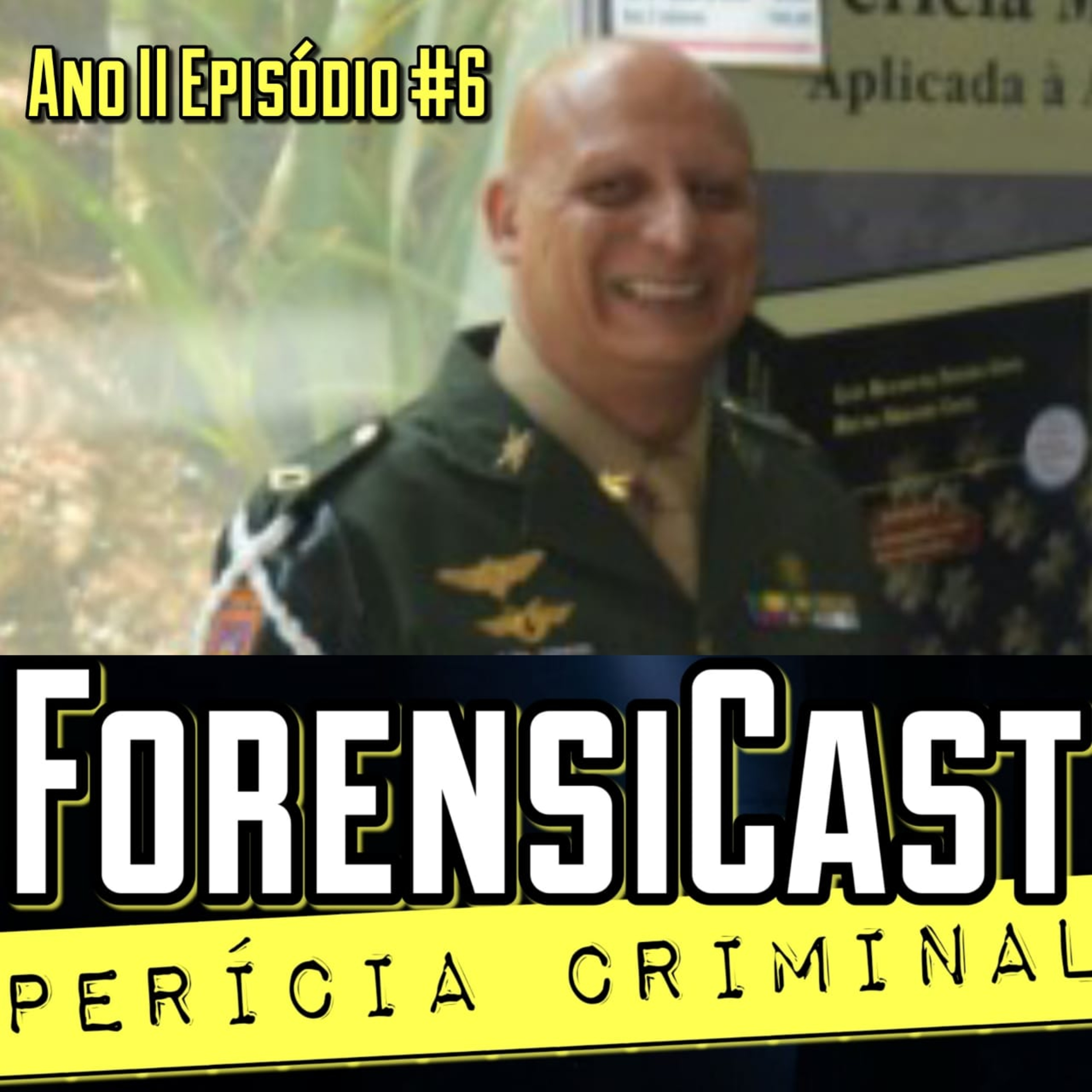ForensiCast S02E06 A INVESTIGAÇÃO CRIMINAL MILITAR com o Perito Cleraldo, do RJ