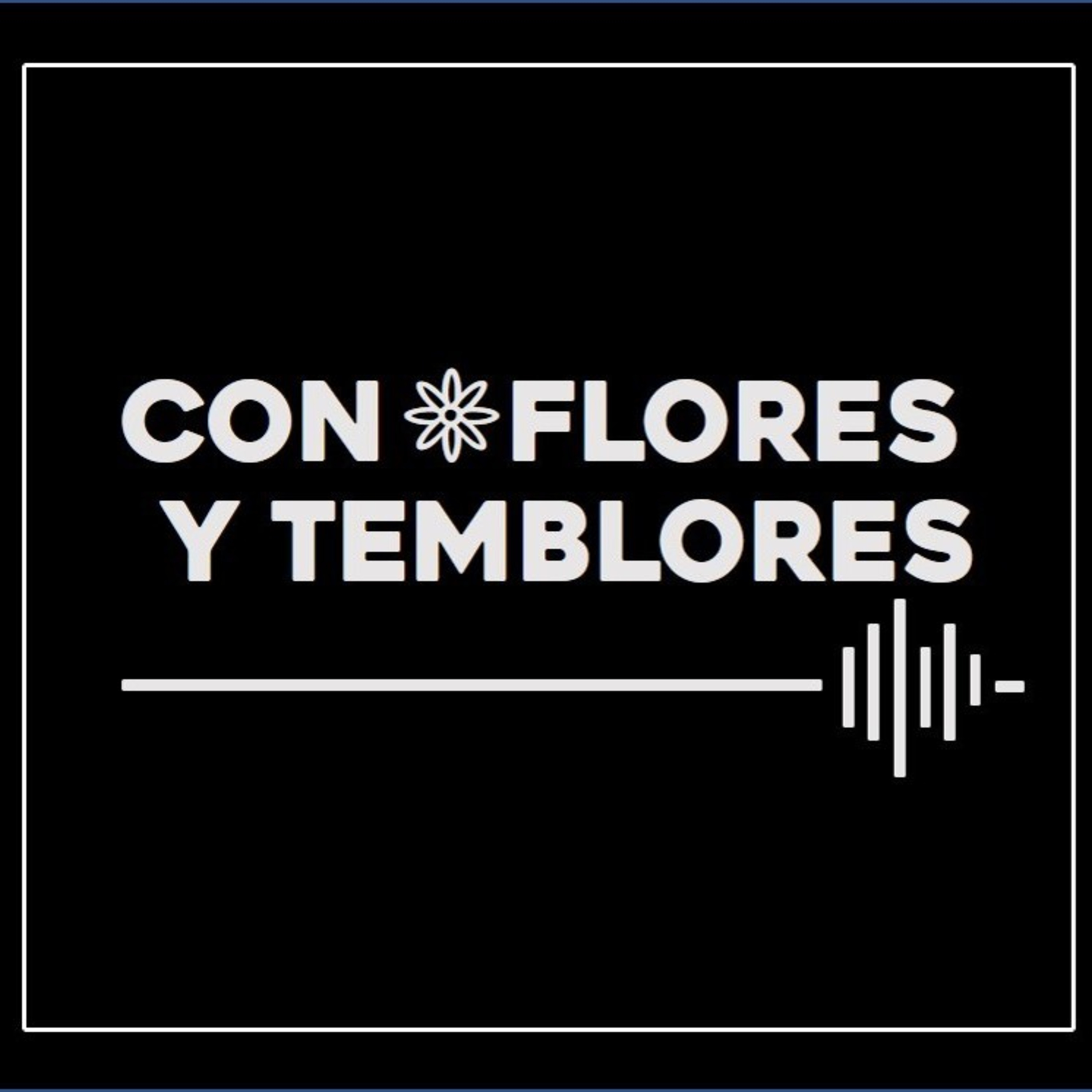 Con flores y temblores