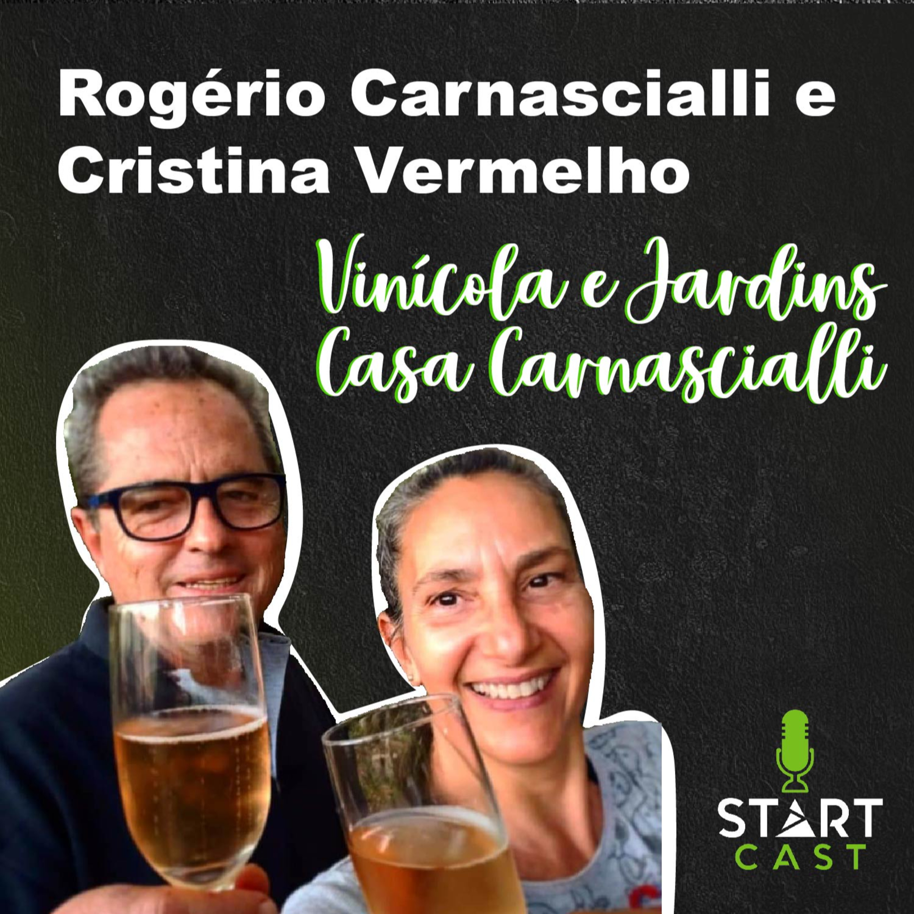Rogério Carnascialli E Cristina Vermelho (Vinícula e Jardins Casa Carnasciali) - START CAST #01 episode artwork