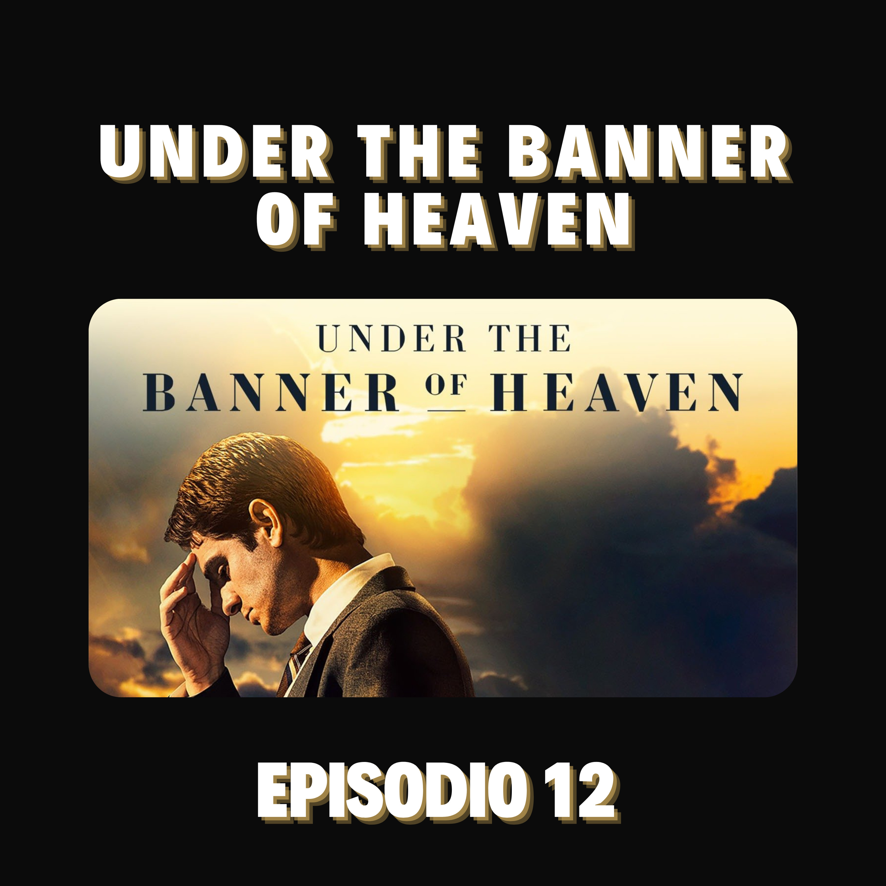 Episodio 12 - Under The Banner Of Heaven (2022) - NO MAMES ANDREW GARFIELD  episode artwork