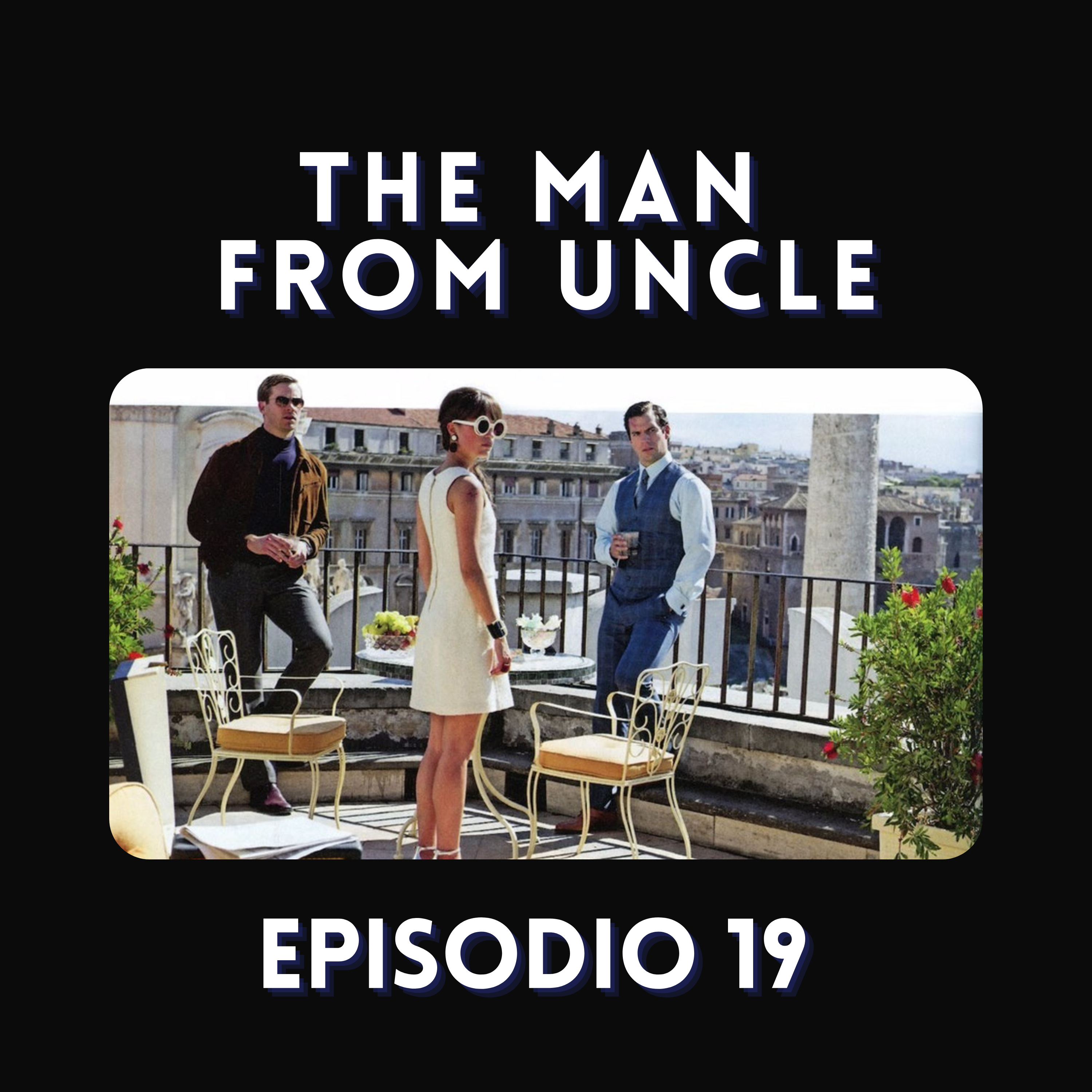 Episodio 19 - The Man From U.N.C.L.E (2015) - Este va por vos, hasta el cielo donde estés  episode artwork