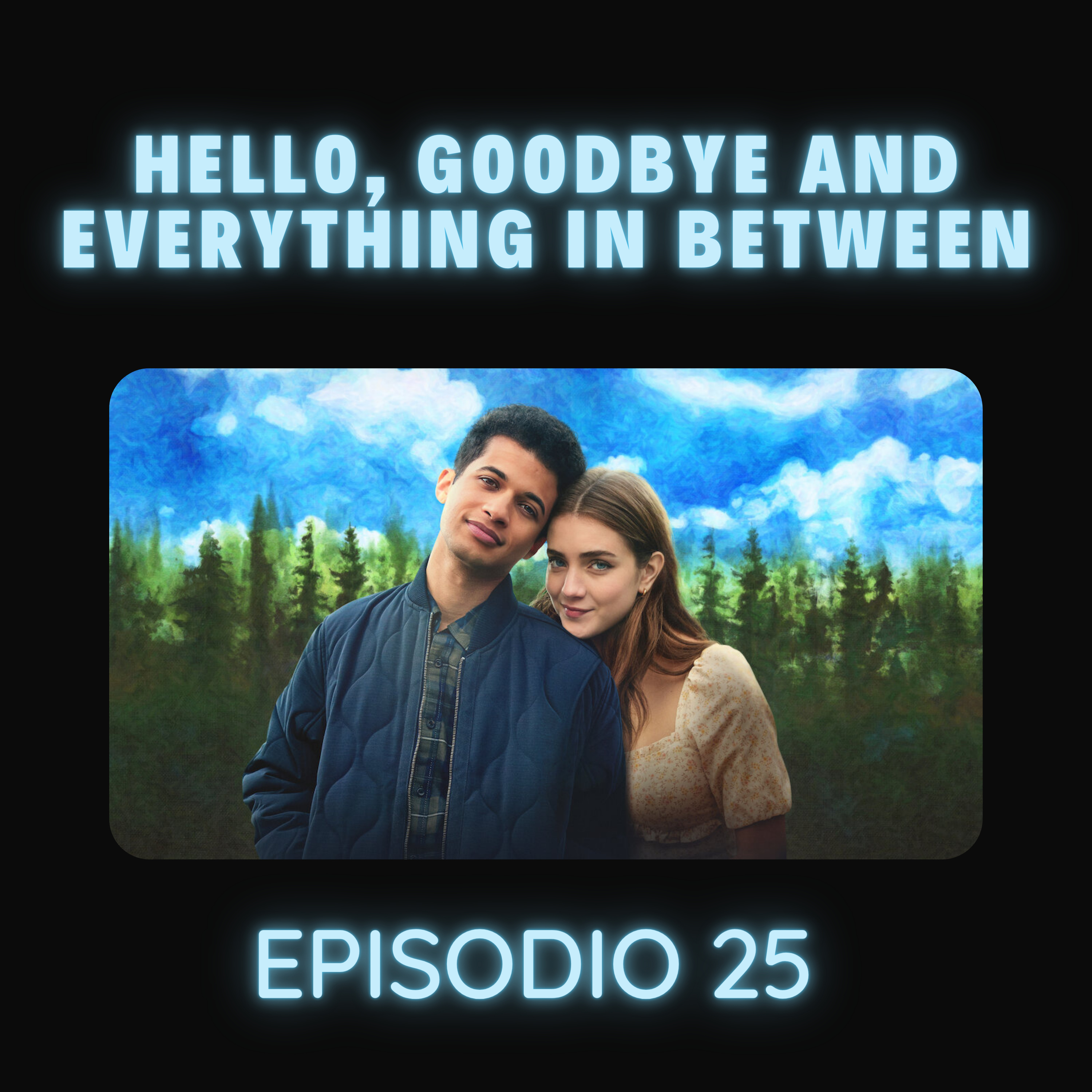 Episodio 25 - Hello, Goodbye and Everything In Between (2022) - Otra muy a lo Netflix  episode artwork