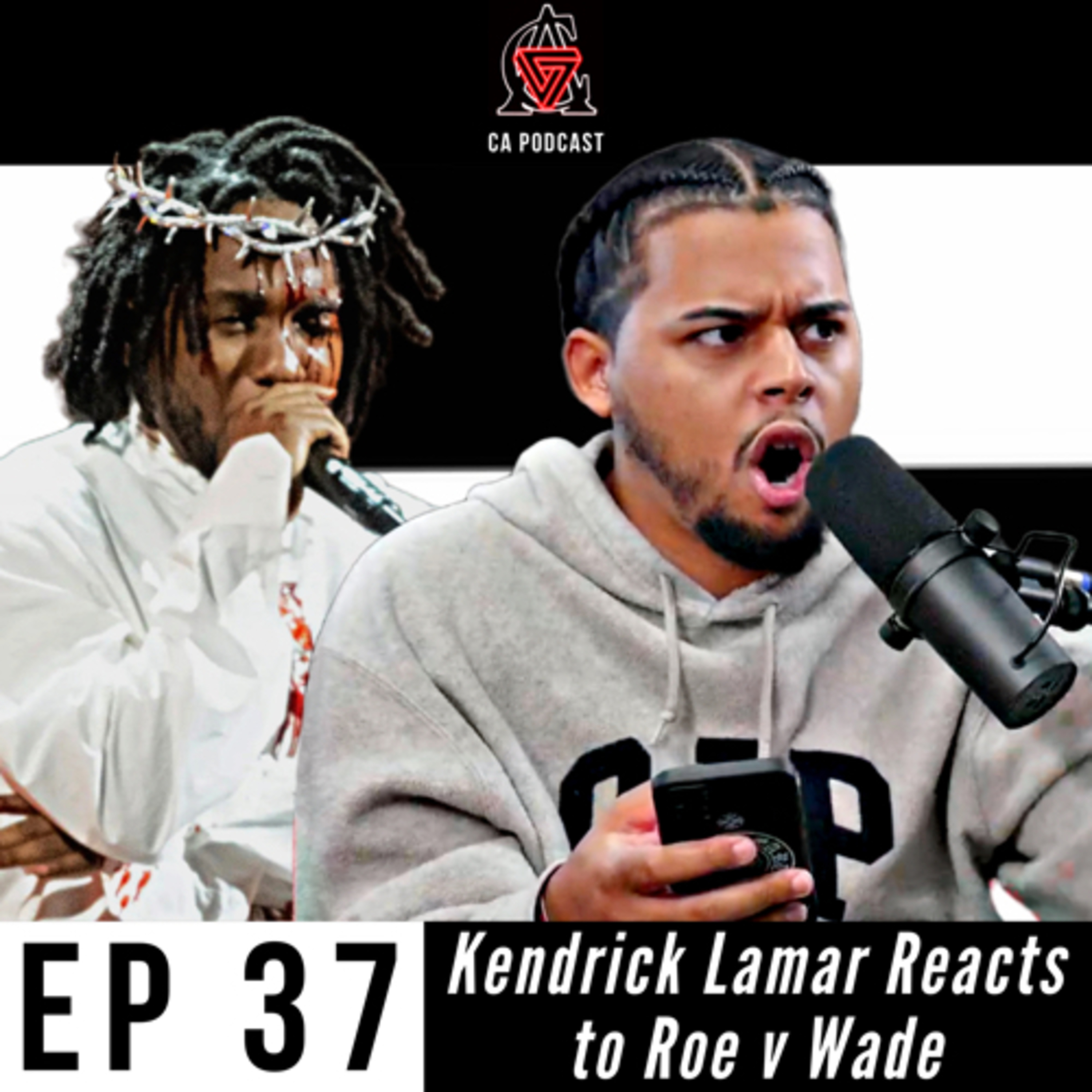 Episode 37 | Kendrick Lamar Reacts To Roe v. Wade, Kanye Says He's Disappearing For A Year, We Appear In MGK's New Documentary episode artwork