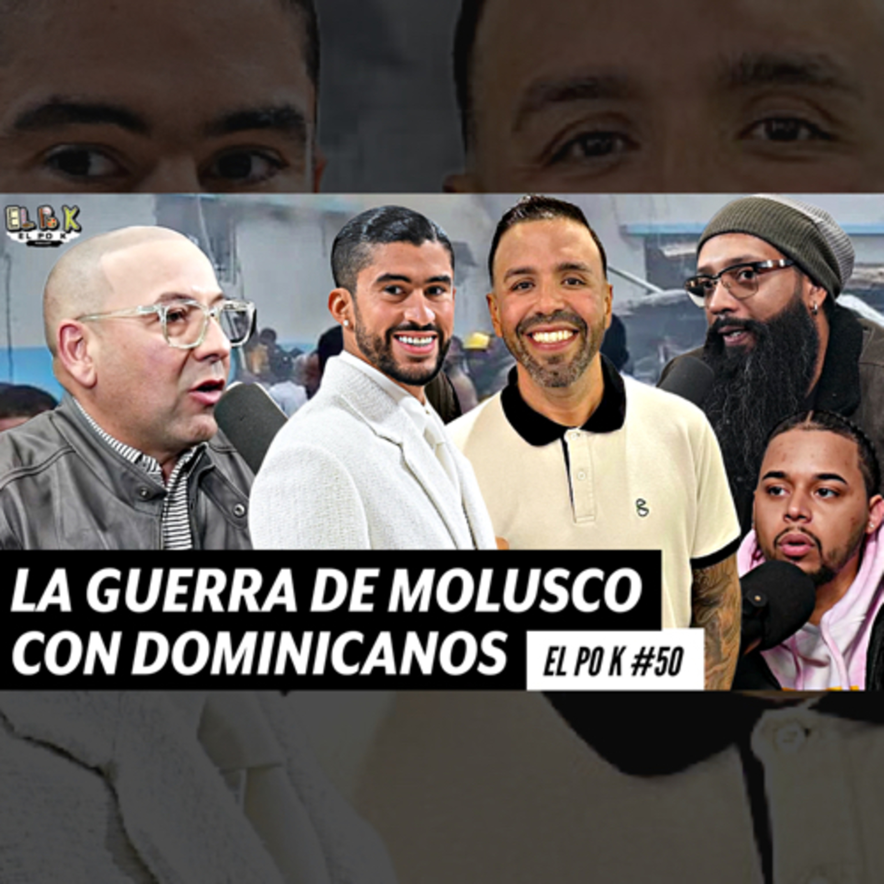 EL PO K #50 | LA GUERRA MOLUSCO CON DOMINICANOS, PRISIÓN LA VICTORIA EN FUEGO, CUÁNTO GANA BAD BUNNY episode artwork