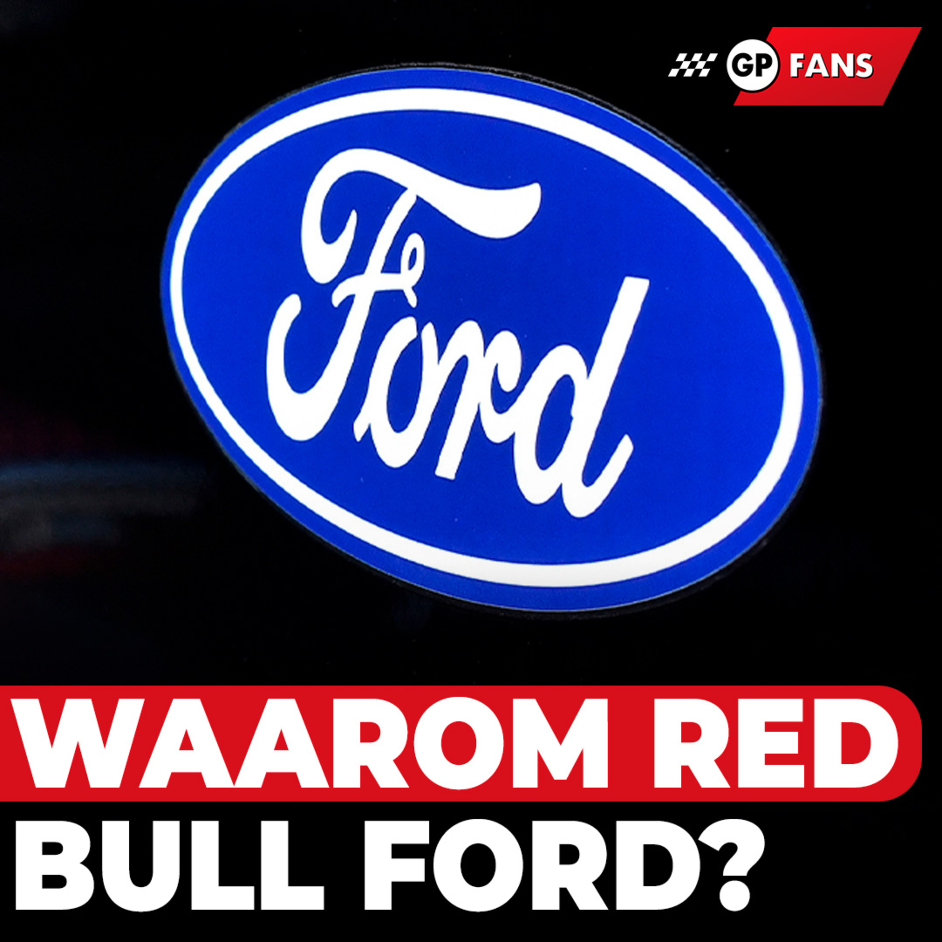 Dit is waarom Red Bull voor Ford kiest en niet voor Honda | GPFans Special episode artwork