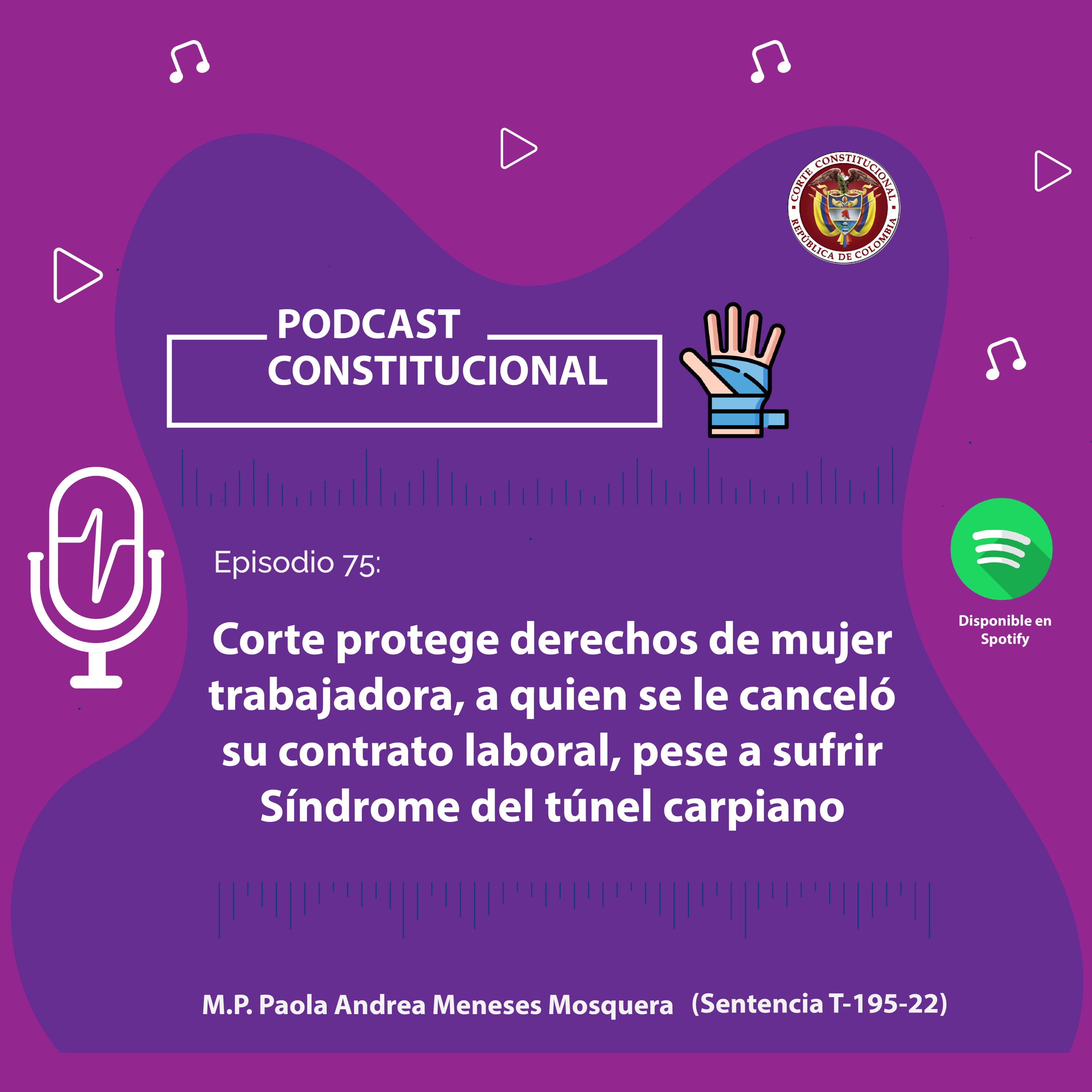 Capítulo No.75. Corte protege derechos de mujer trabajadora, a quien se le canceló su contrato laboral, pese a sufrir Síndrome del túnel carpiano episode artwork