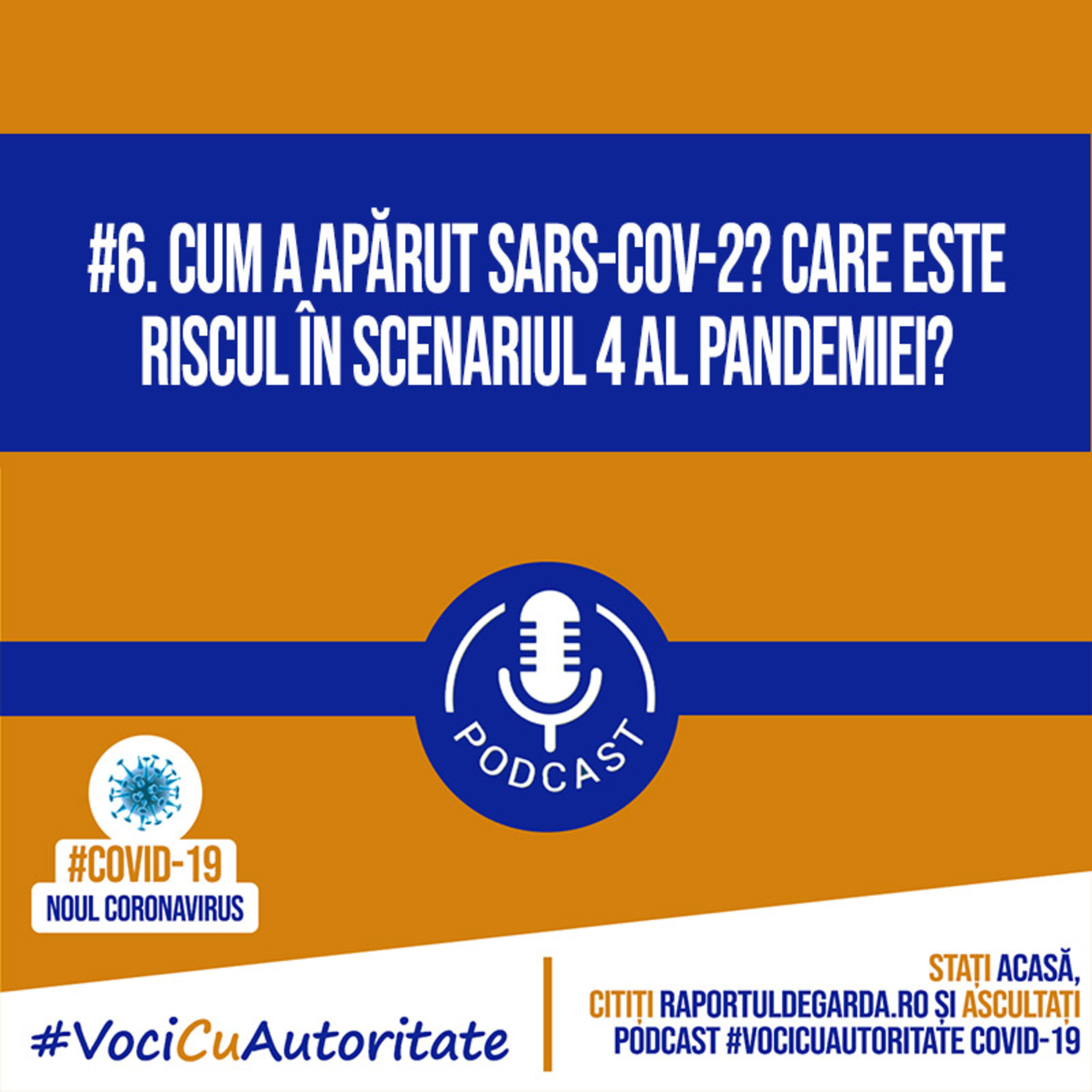 #VociCuAutoritate. Podcast COVID-19: Despre originea noului coronavirus, SARS-CoV-2 și scenariul 4 al pandemiei în România episode artwork