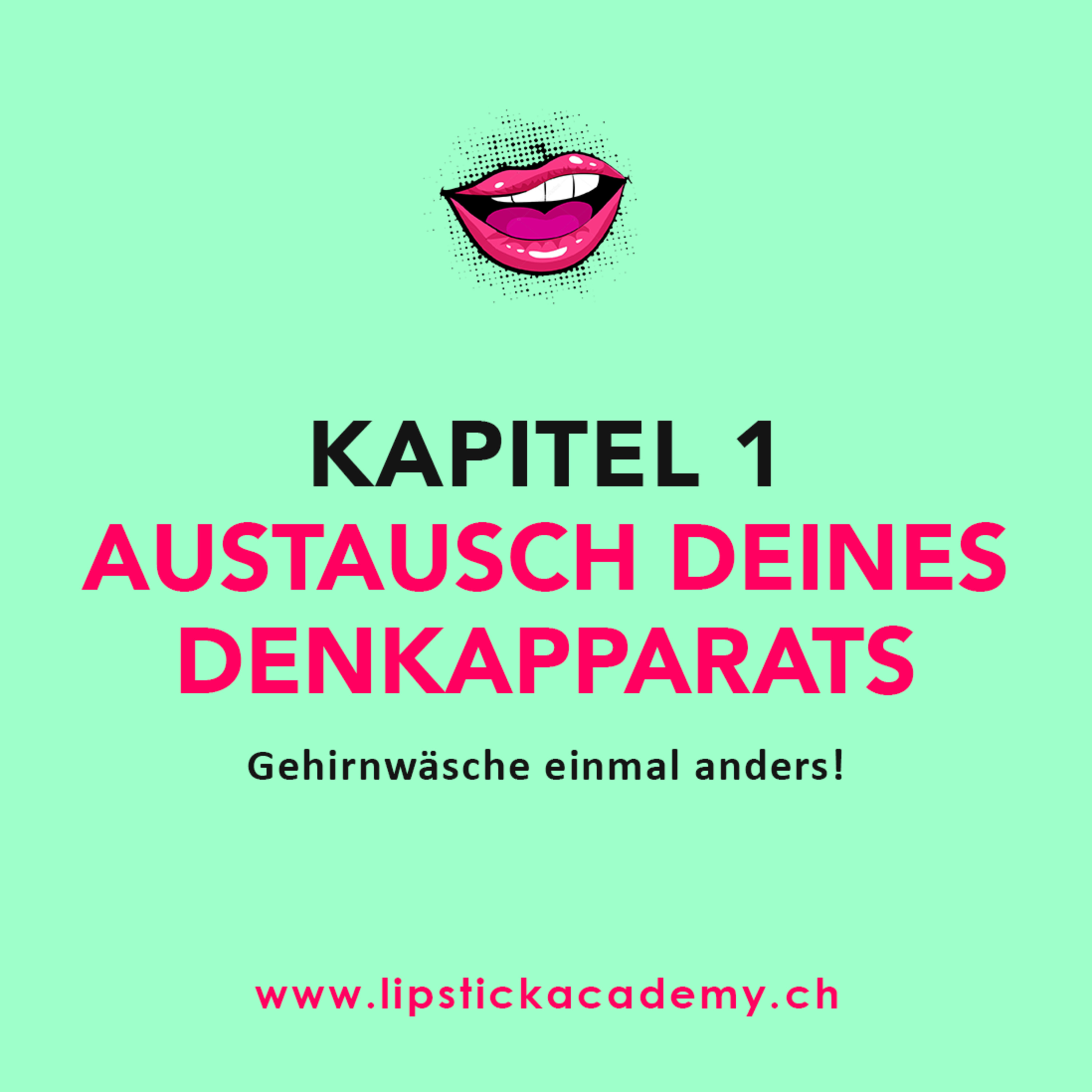 KAPITEL 1 // Austausch deines Denkapparats