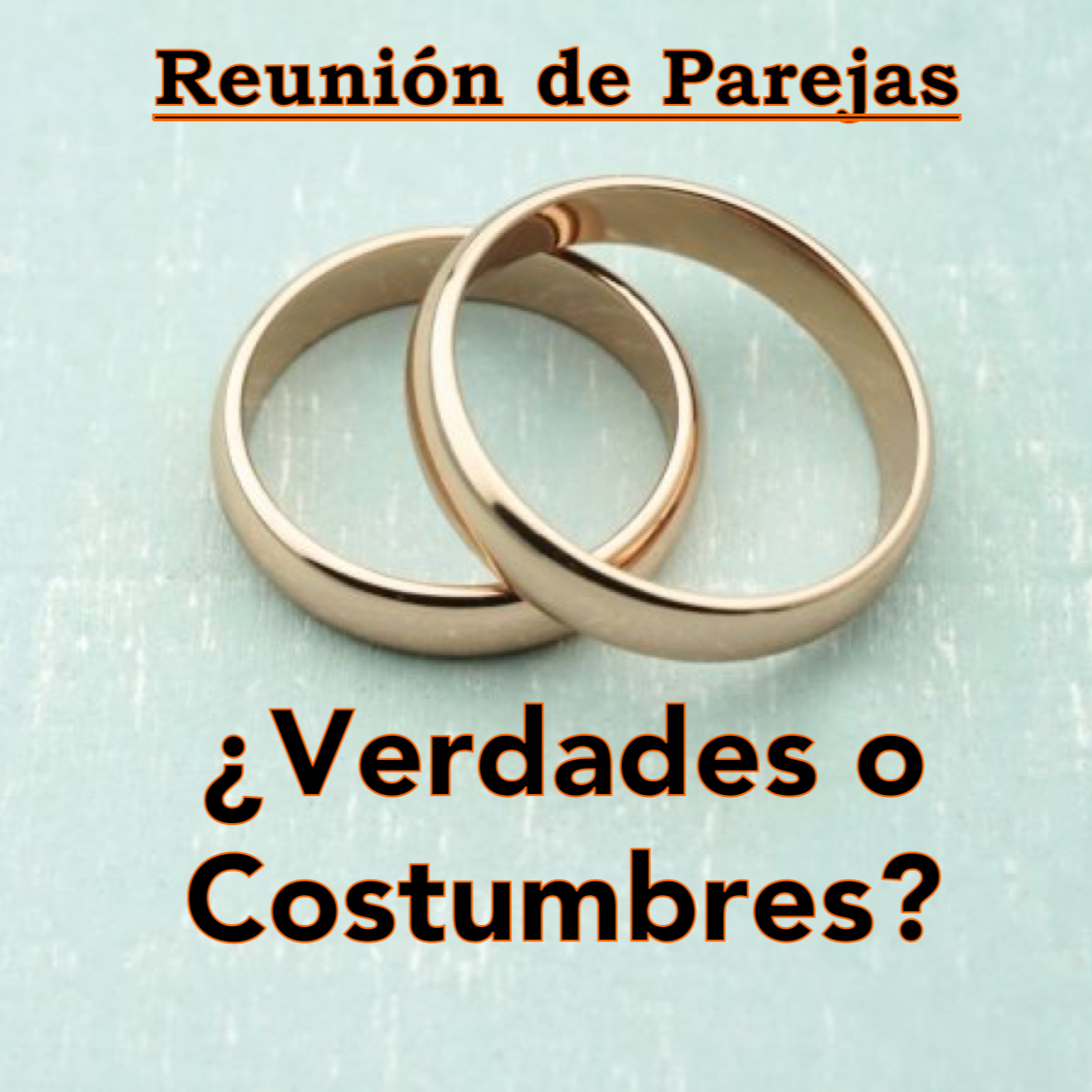 Reunion de parejas – Verdades o Costumbres