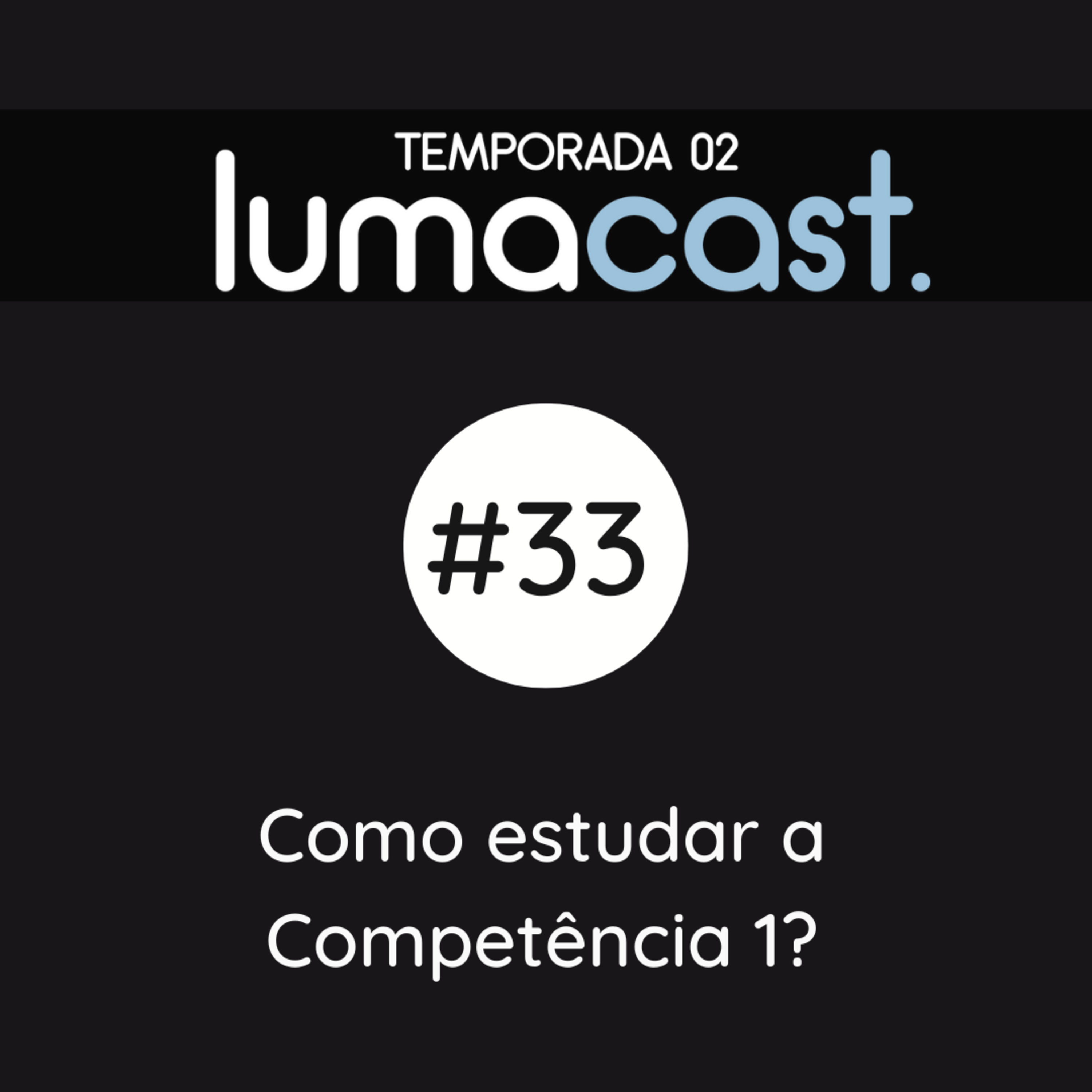 #033 - Como estudar a competência 1 episode artwork