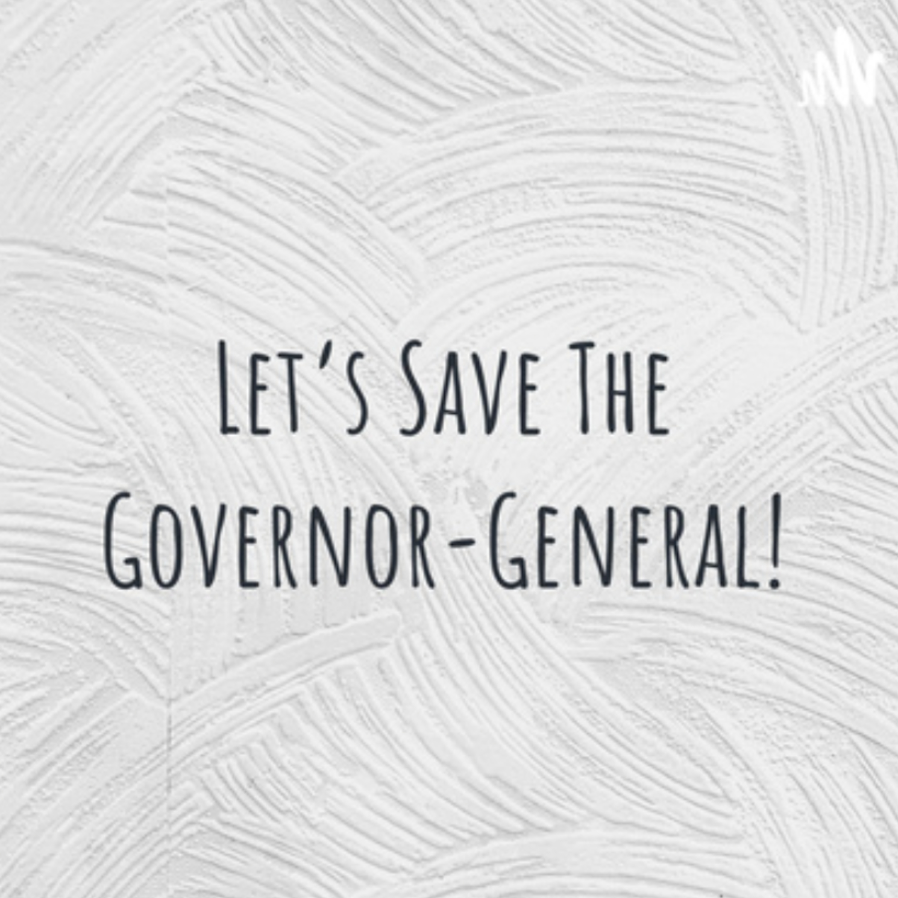 Let\'s Save The Governor-General!