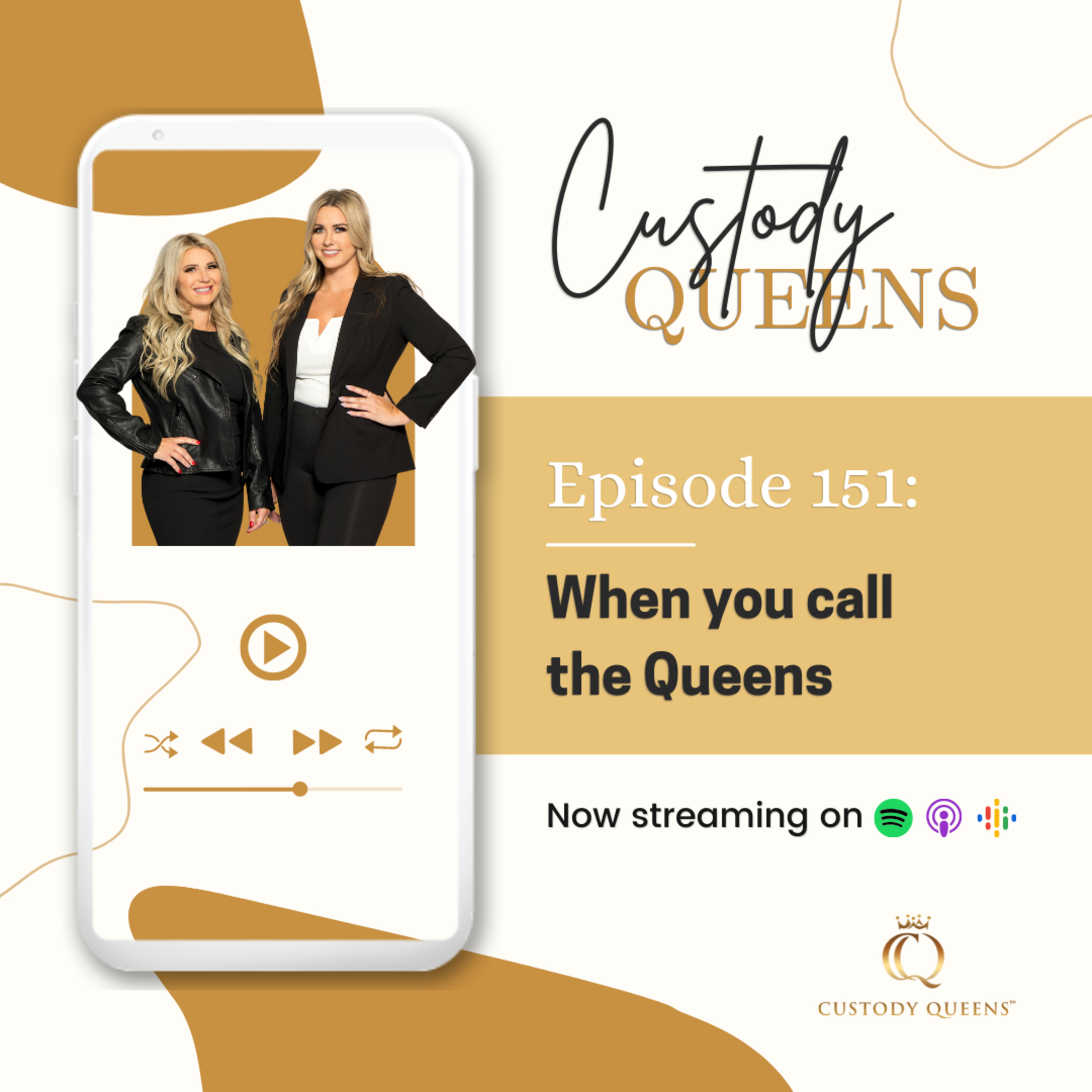 When you Call the Custody Queens