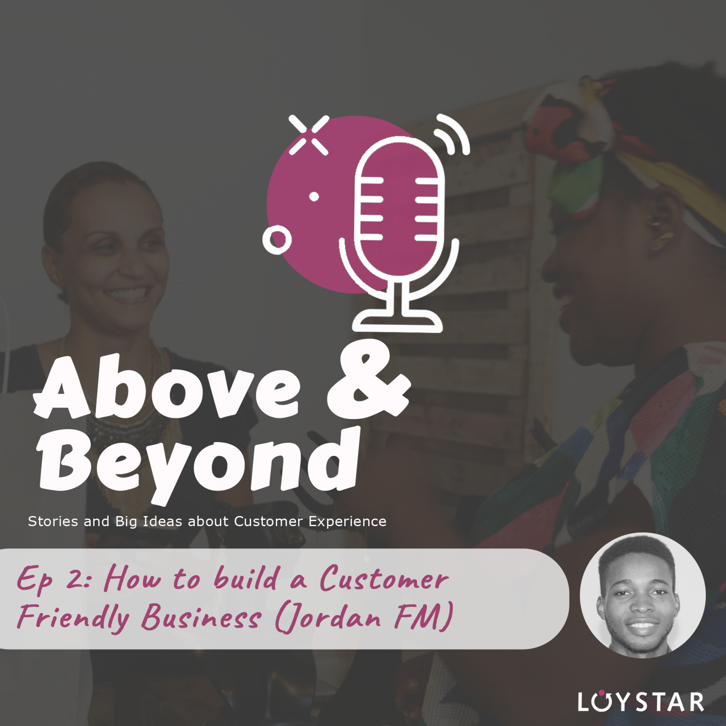 Ep 2: How to Build a Customer Friendly Business