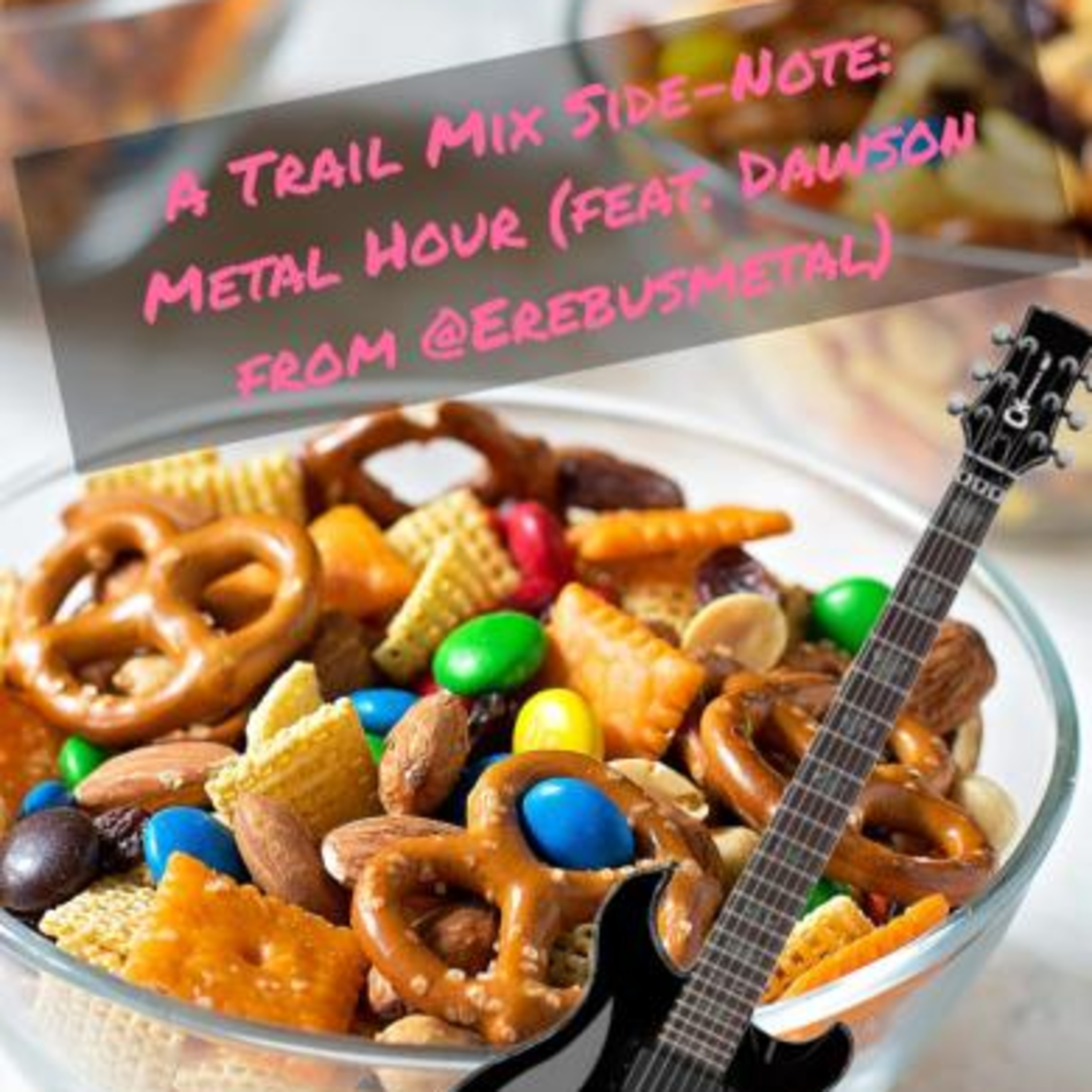 A Trail Mix Side-Note: Metal Hour #1 (Feat. Dawson Stith from Erebus)