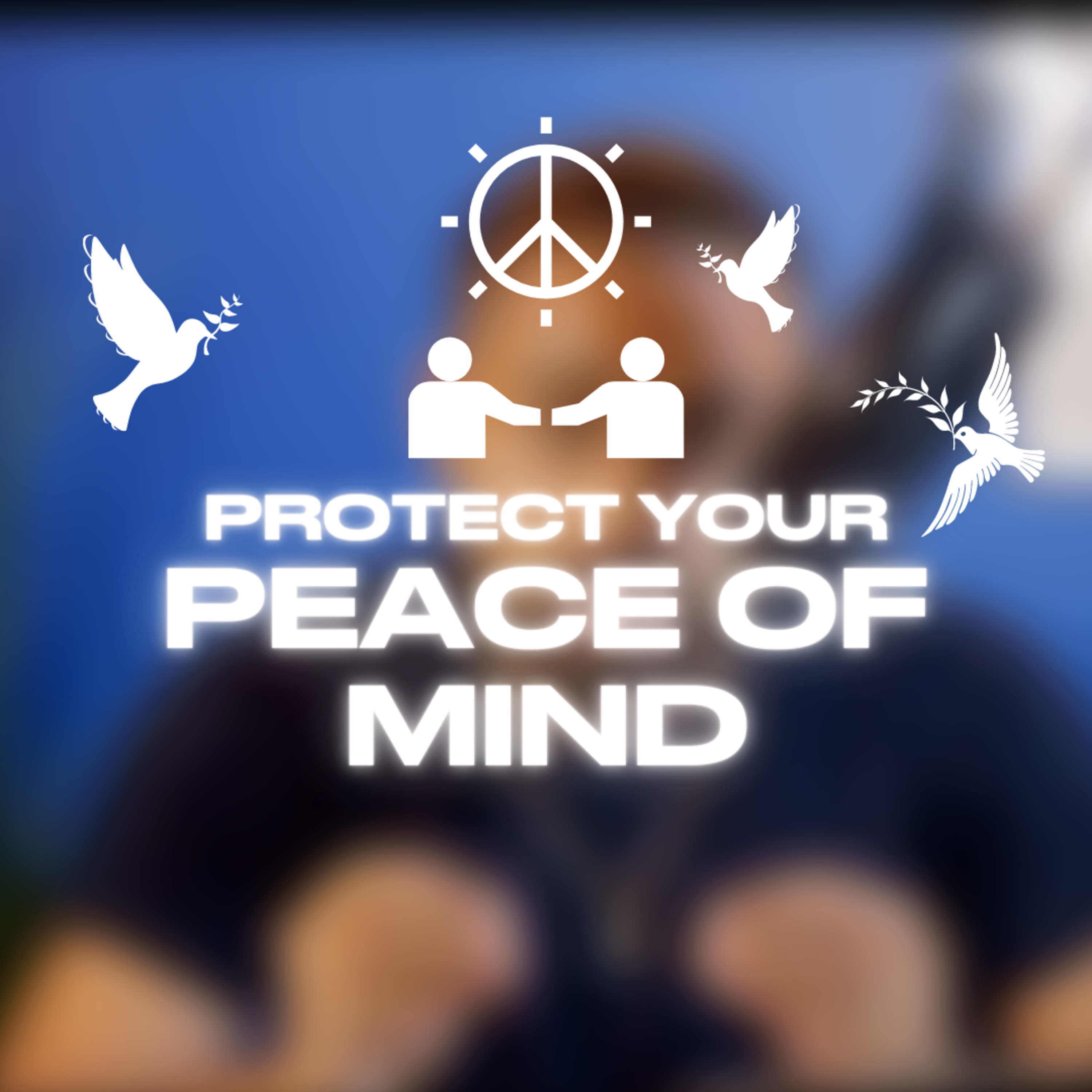 PROTECTING Your PEACE OF MIND! episode artwork